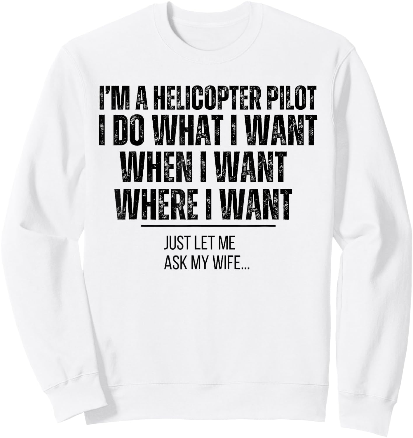 Funny Helicopter Pilot Husband Ask My Wife Sweatshirt - Sweatshirt | White