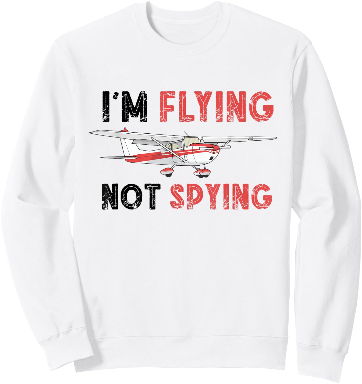 RC Plane Airplane I'm Flying Not Spying Remote Control Plane Sweatshirt - Sweatshirt | White