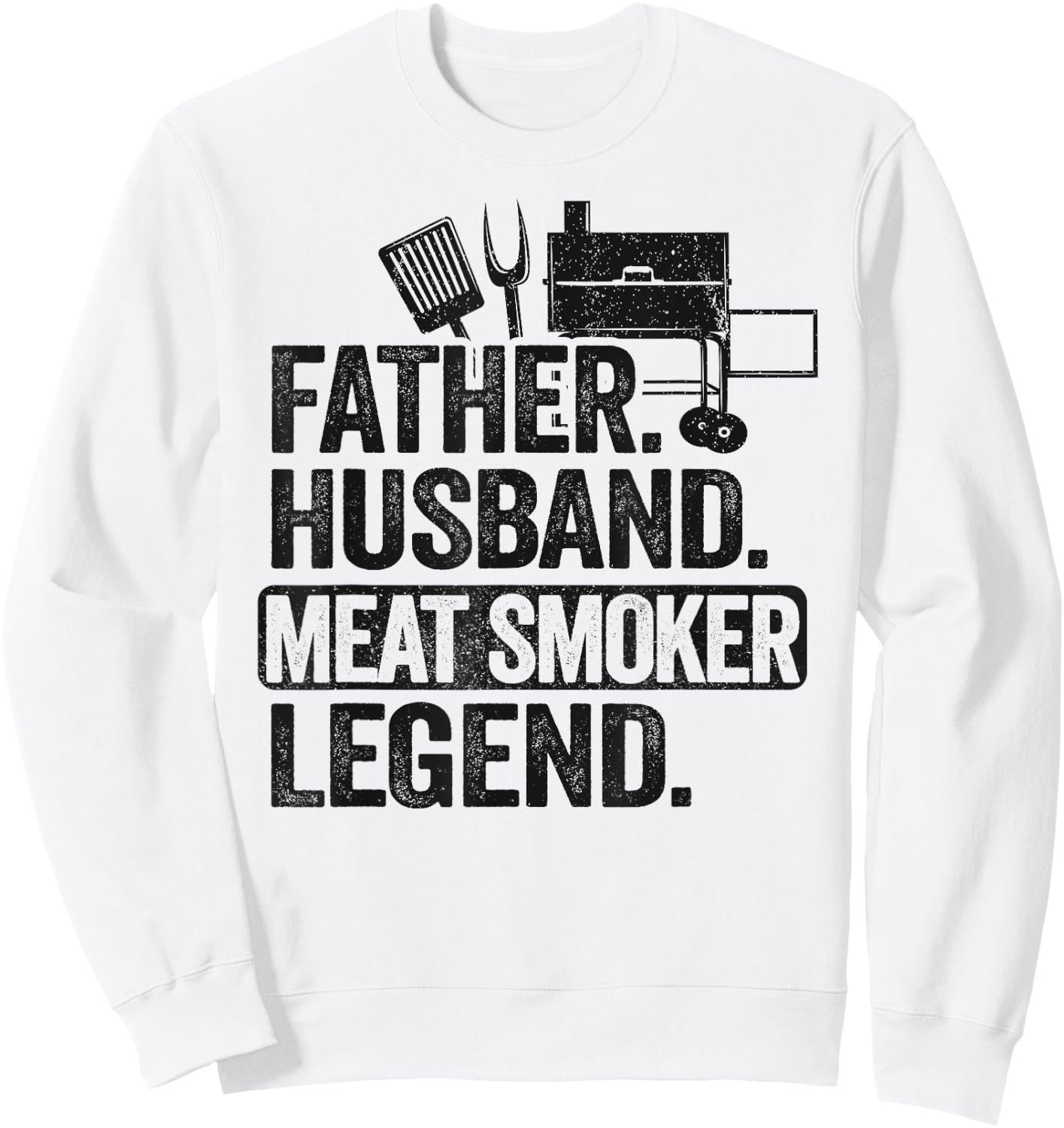 Father Husband Meat Smoker Legend Grilling Dad Meat Smoking Sweatshirt - Sweatshirt | White