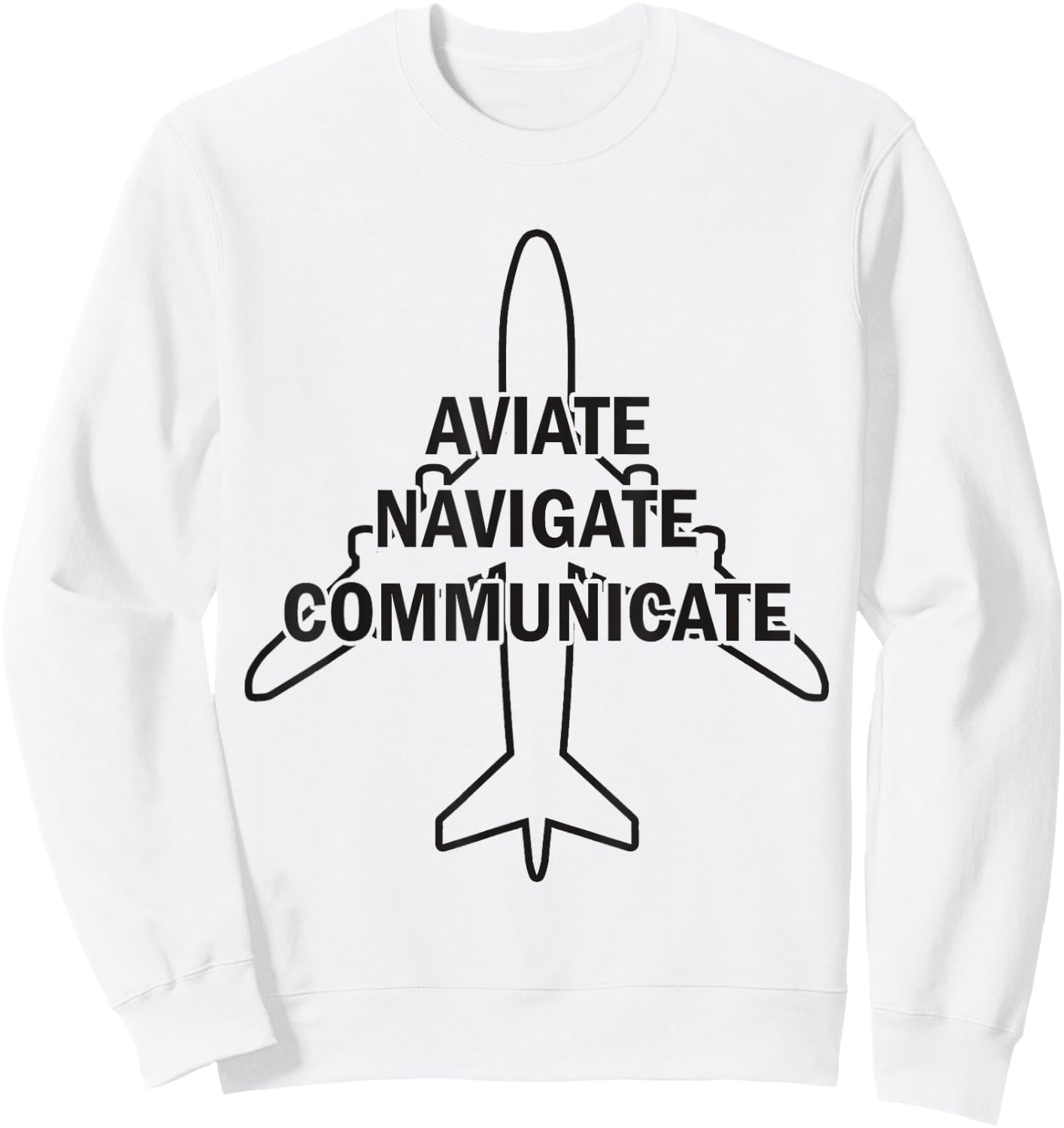 Aviate Navigate Communicate Pilot Aviation Airliner Aircraft Sweatshirt - Sweatshirt | White