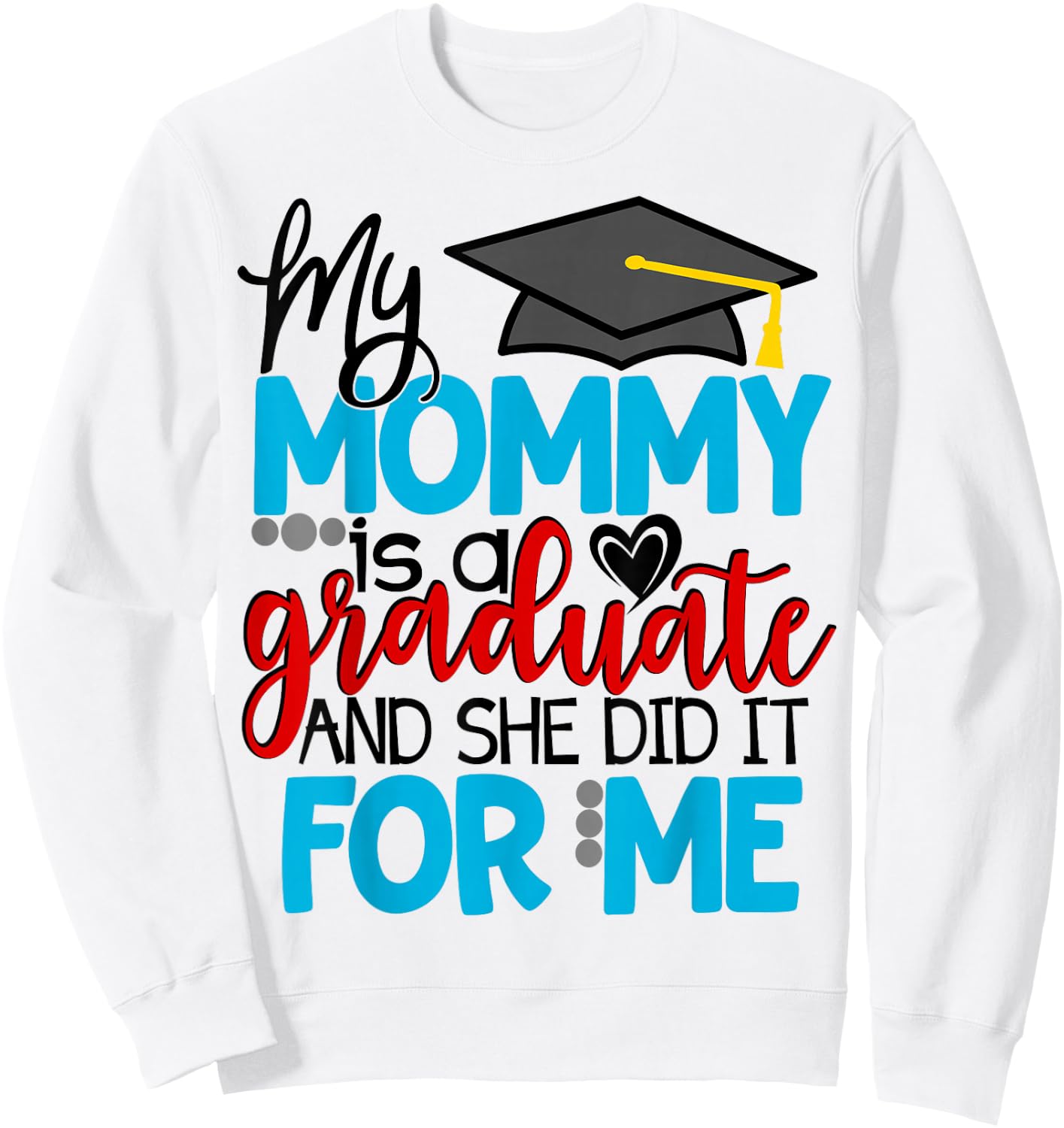 My Mommy Is A Graduate Matching Family Graduation Kids Sweatshirt - Sweatshirt | White