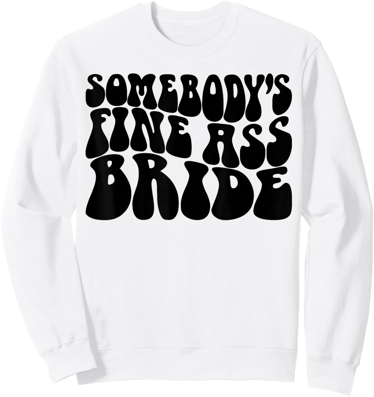 Somebody's Fine Ass Bride Funny Bridal Bachelorette Party Sweatshirt - Sweatshirt | White