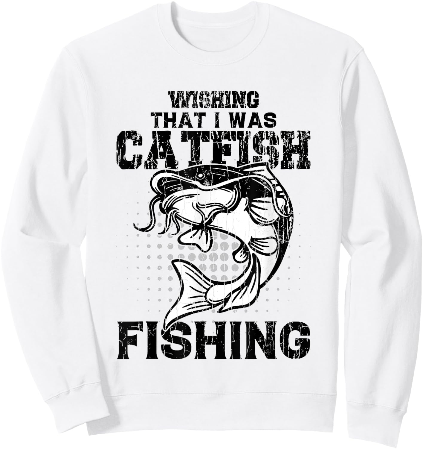 Wishing I Was Catfish Fishing Funny Catfishing Lover Graphic Sweatshirt - Sweatshirt | White