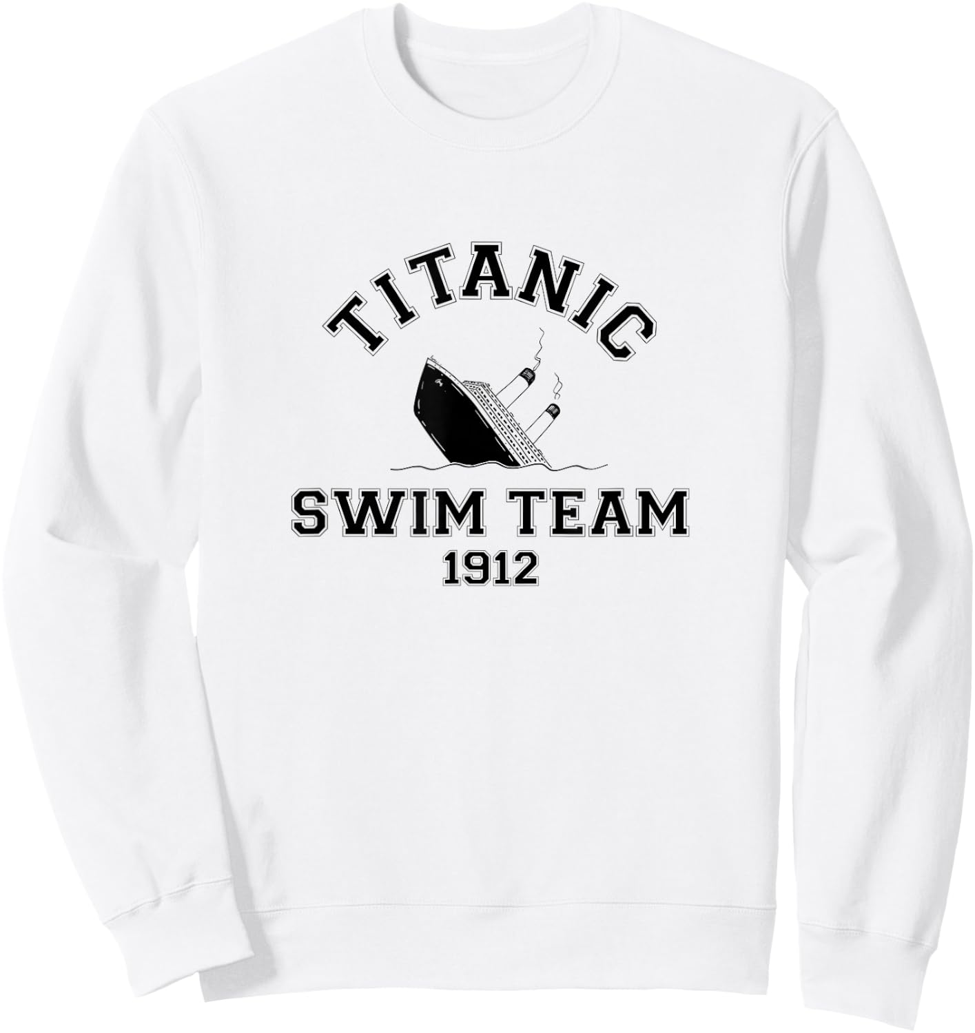 Titanic Swim Team Sports History Buff Sarcastic Funny Men's Sweatshirt - Sweatshirt | White
