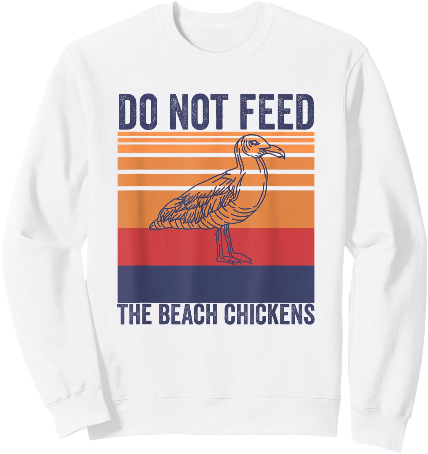 Do Not Feed The Beach Chickens Vintage Seagull Lifeguard Women Sweatshirt - Sweatshirt | White