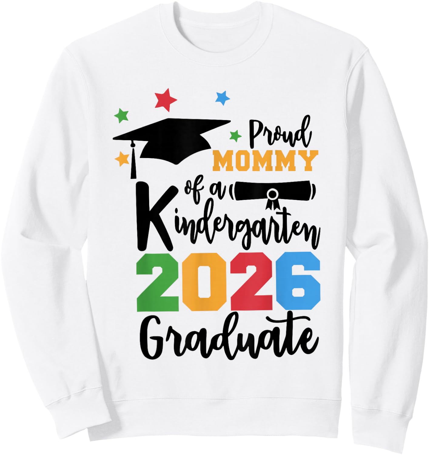 Proud Mommy of A Kindergarten Class of 2026 Graduate Grad Sweatshirt - Sweatshirt | White