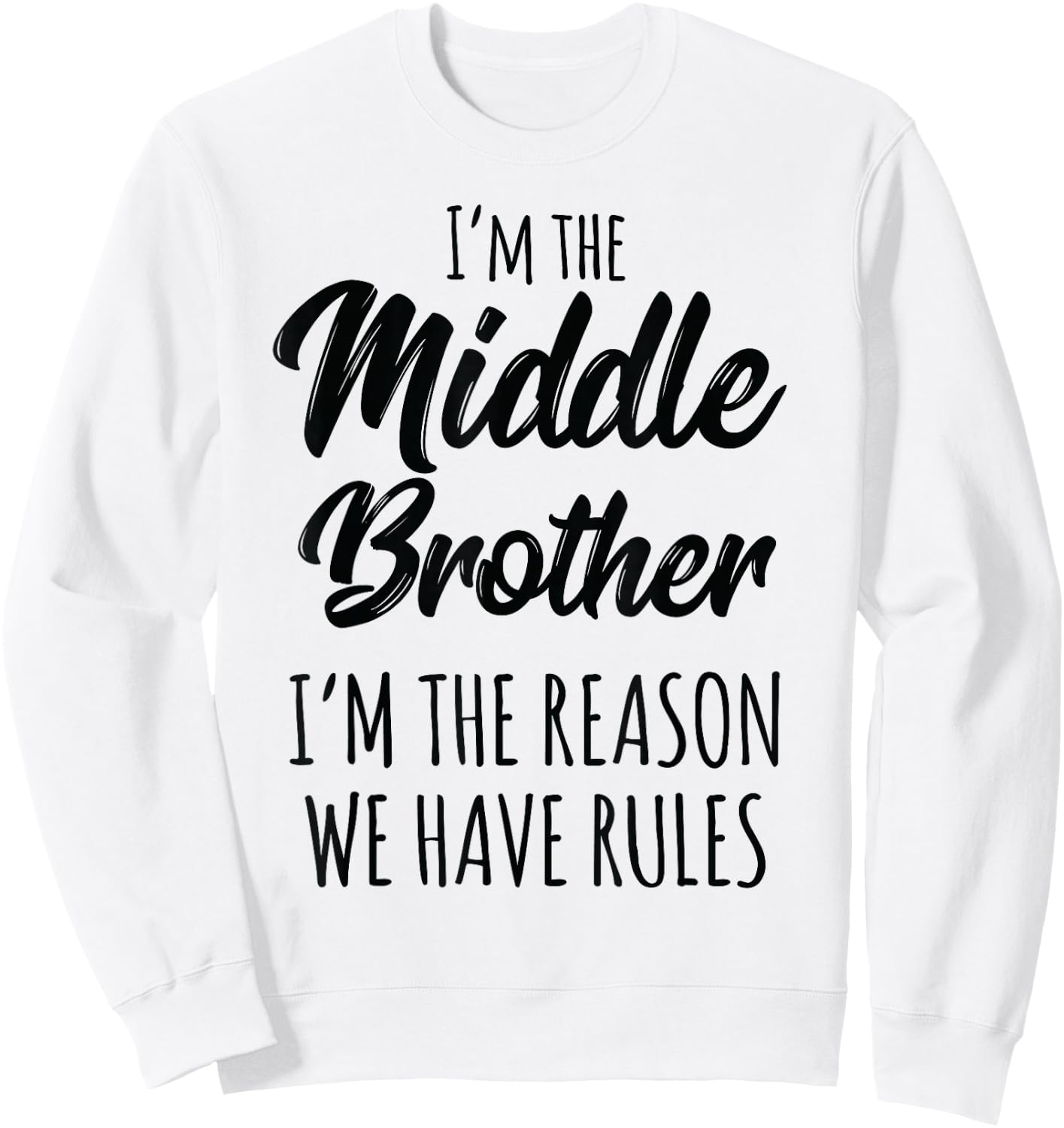 Middle Brother Shirt I'm Reason We Have Rules Funny Sibling Sweatshirt - Sweatshirt | White