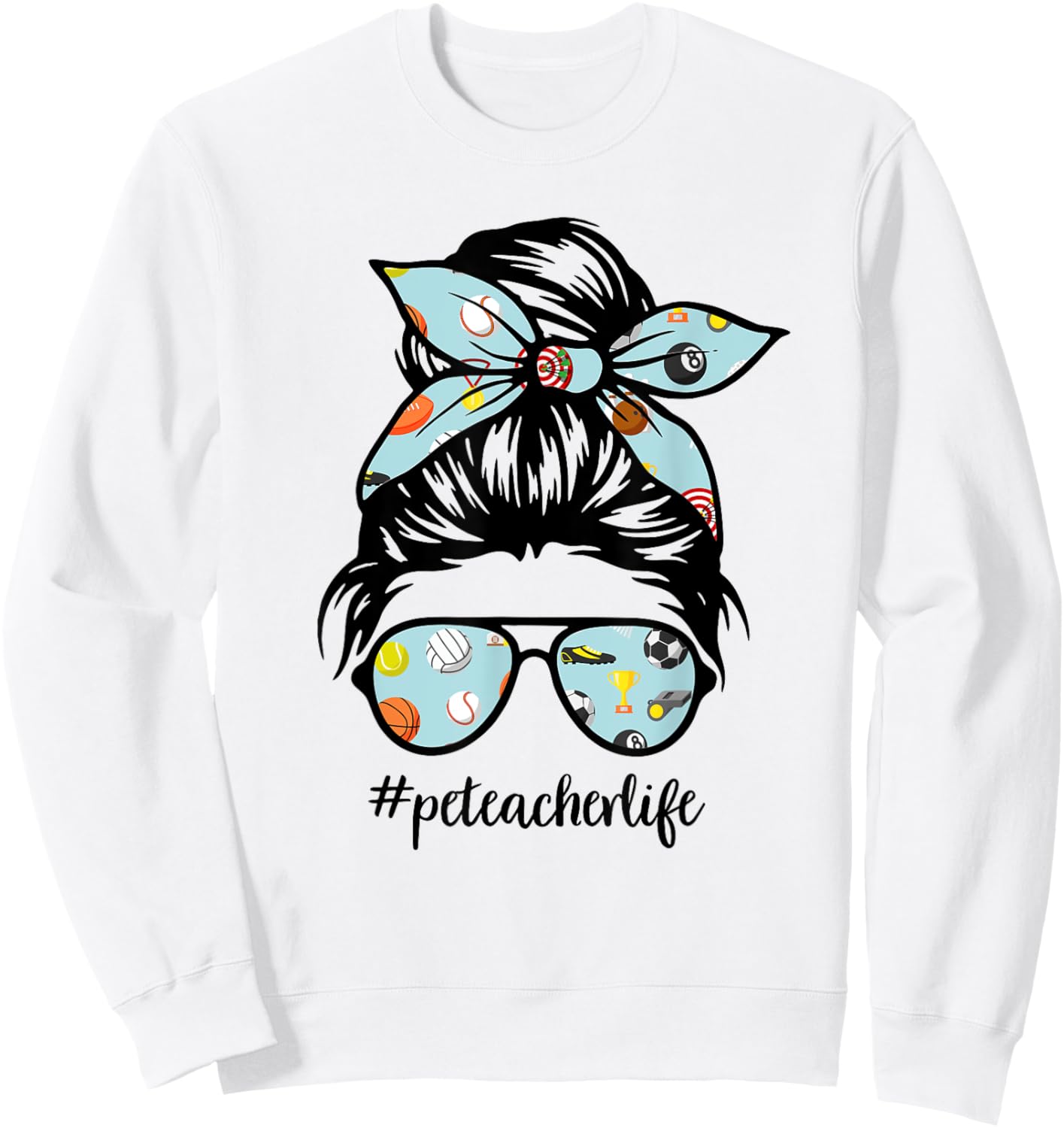 Pe Teacher Messy Bun Life Hair Glasses Phys Ed Sweatshirt - Sweatshirt | White