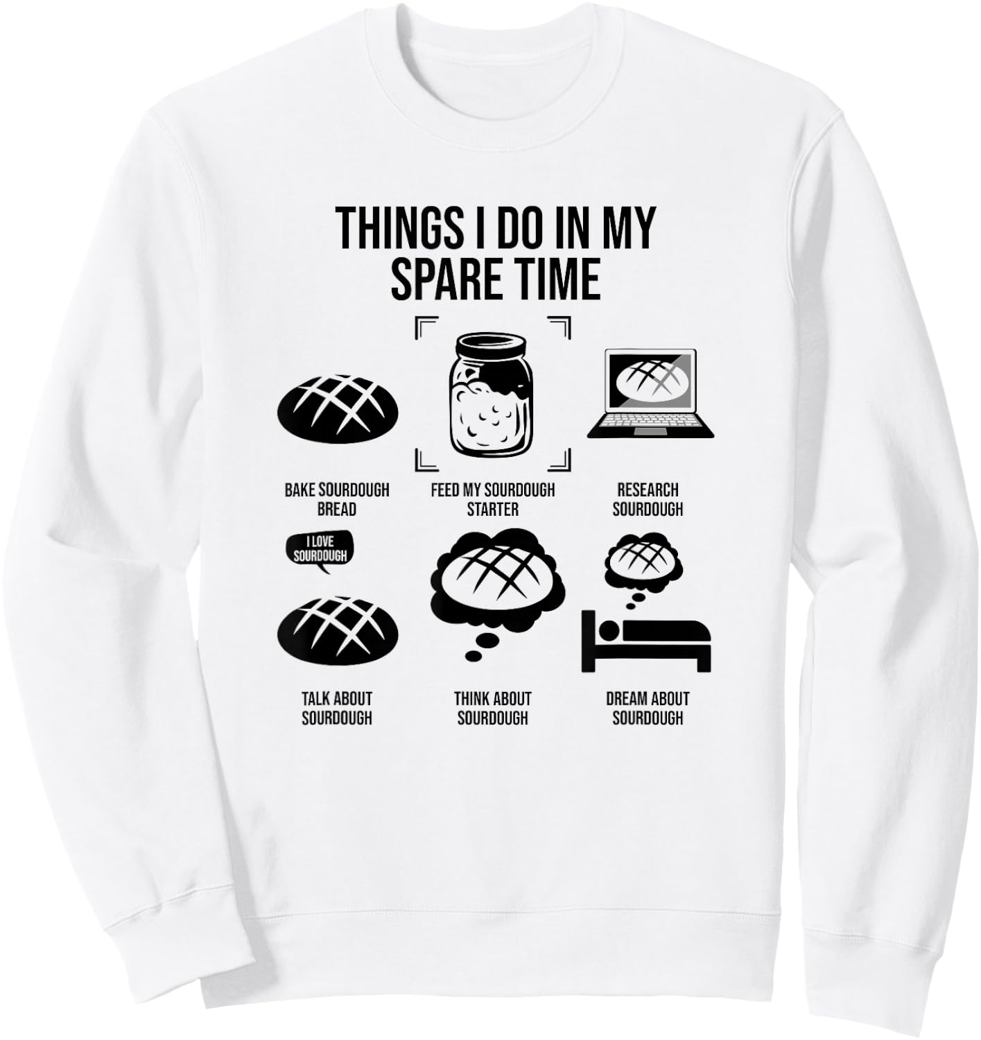 Things I Do In My Spare Time, Sourdough Bread Sweatshirt - Sweatshirt | White