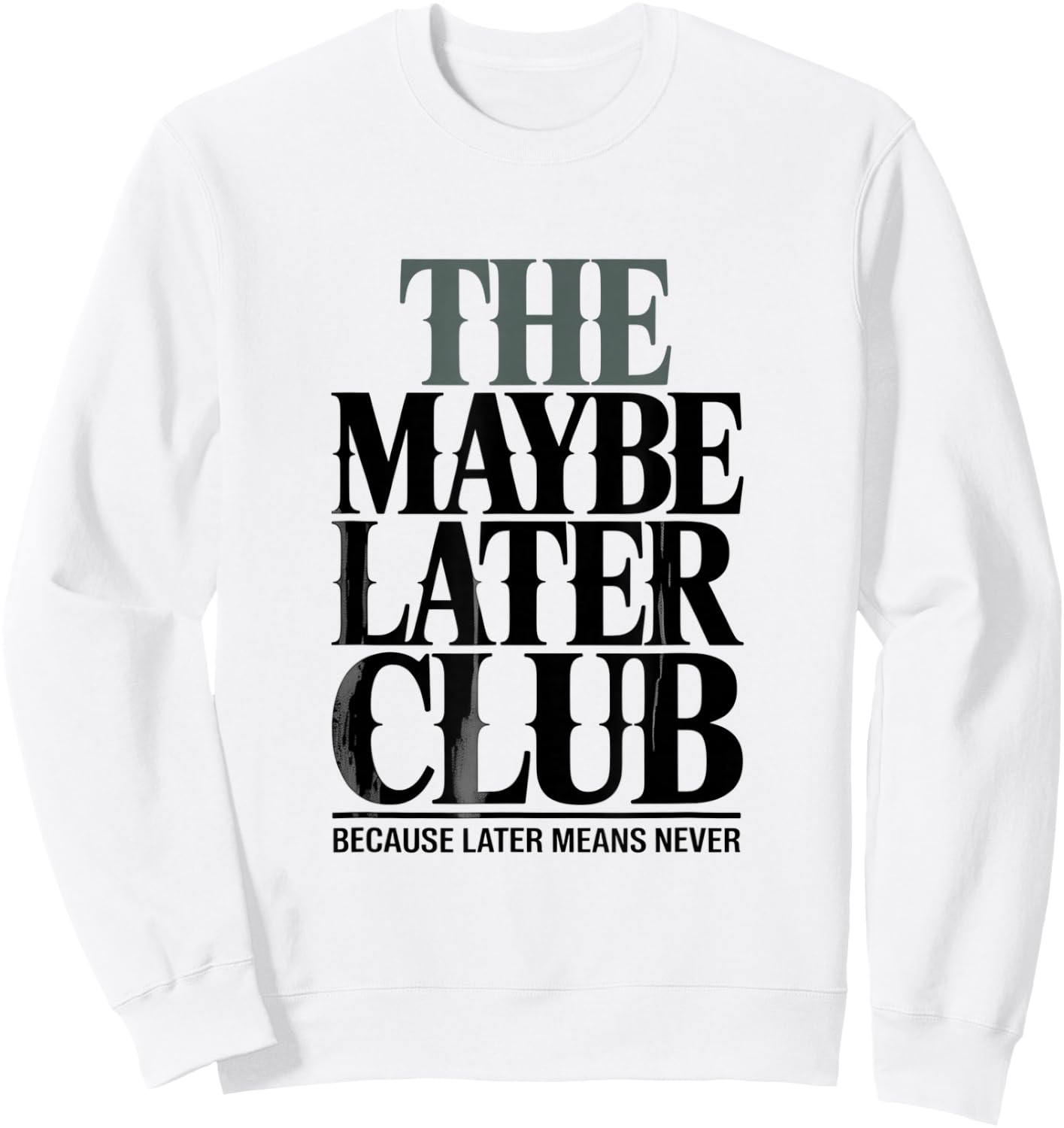 The Maybe Later Club Because Later Means Never Sweatshirt - Sweatshirt | White