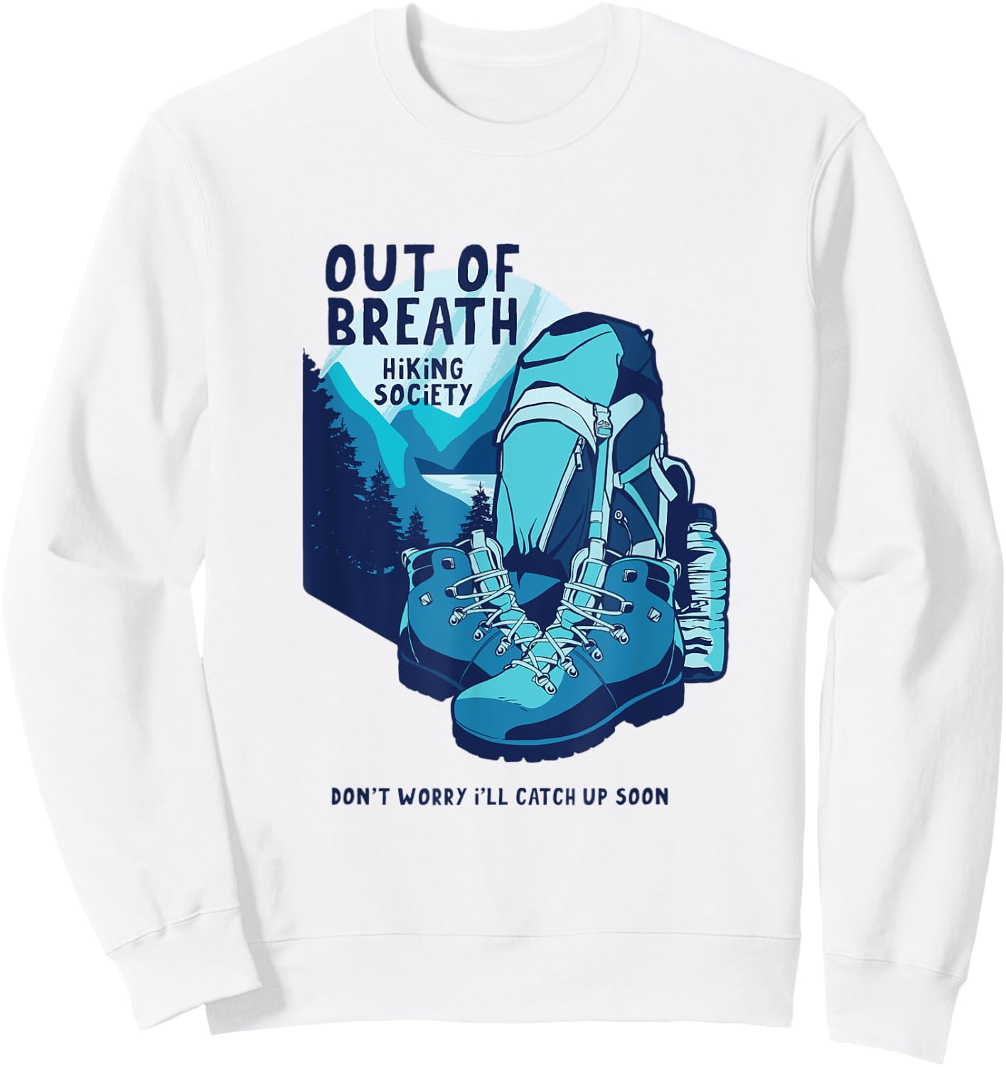 Out Of Breath Hiking Society Don't Worry Catch Up Soon Sweatshirt - Sweatshirt | White