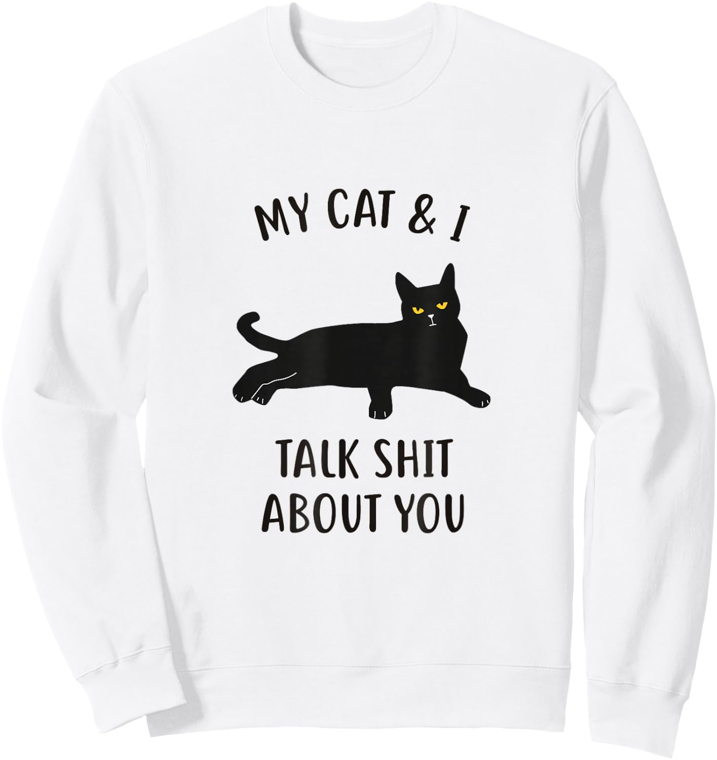 Cat Shirt: My Cat & I Talk About You Funny Black Cat Sweatshirt - Sweatshirt | White