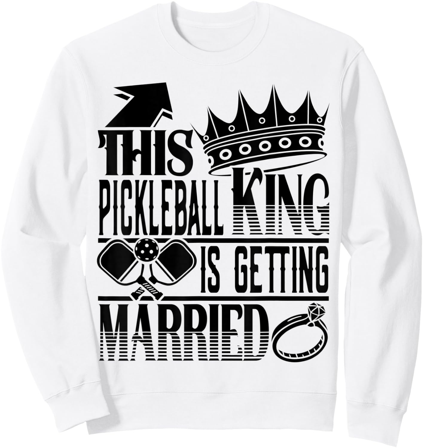 This Pickleball King Is Getting Married Bachelor Party Groom Sweatshirt - Sweatshirt | White