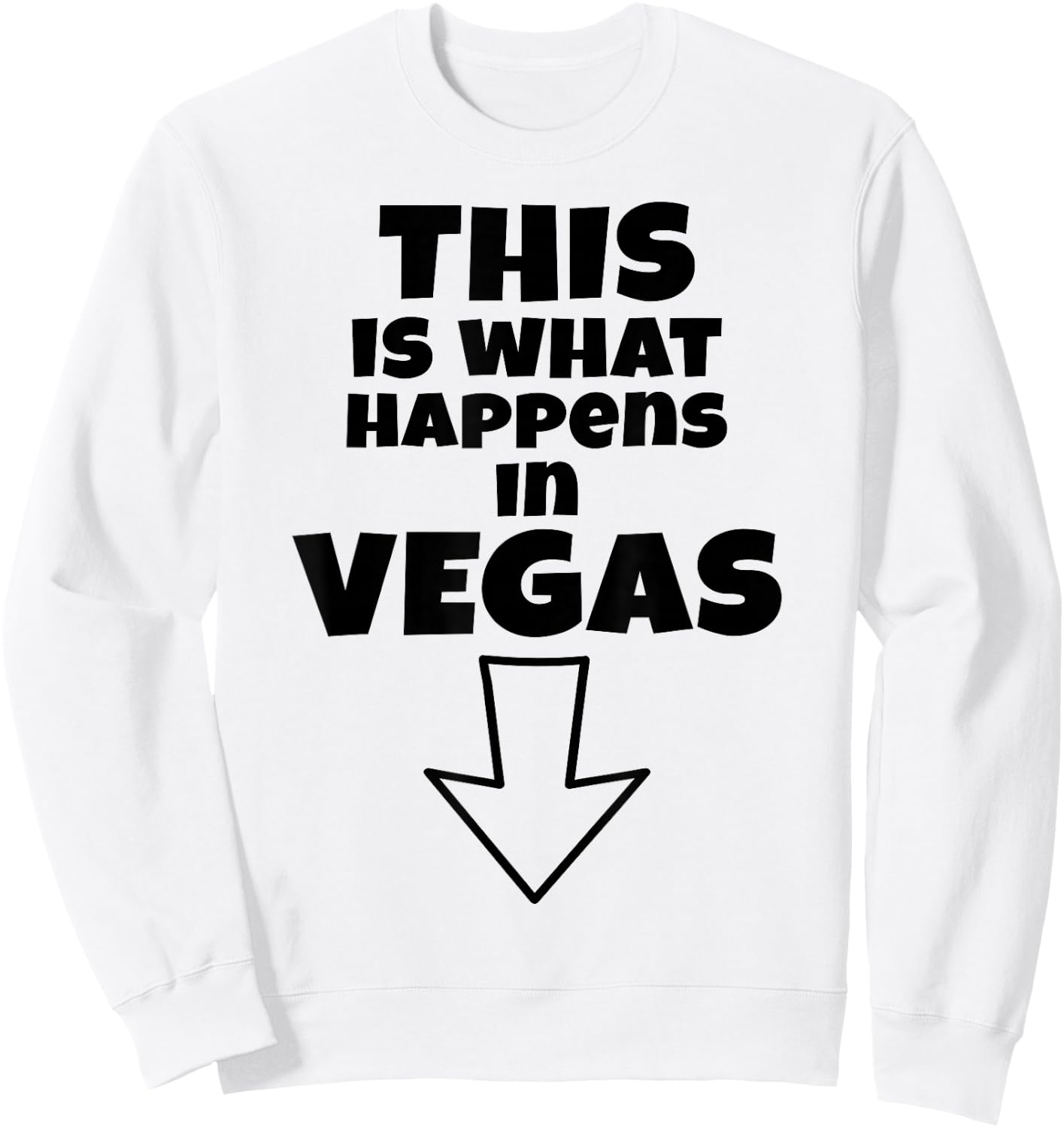 Funny This is What Happens in Vegas Down Arrow Vacation Sweatshirt - Sweatshirt | White