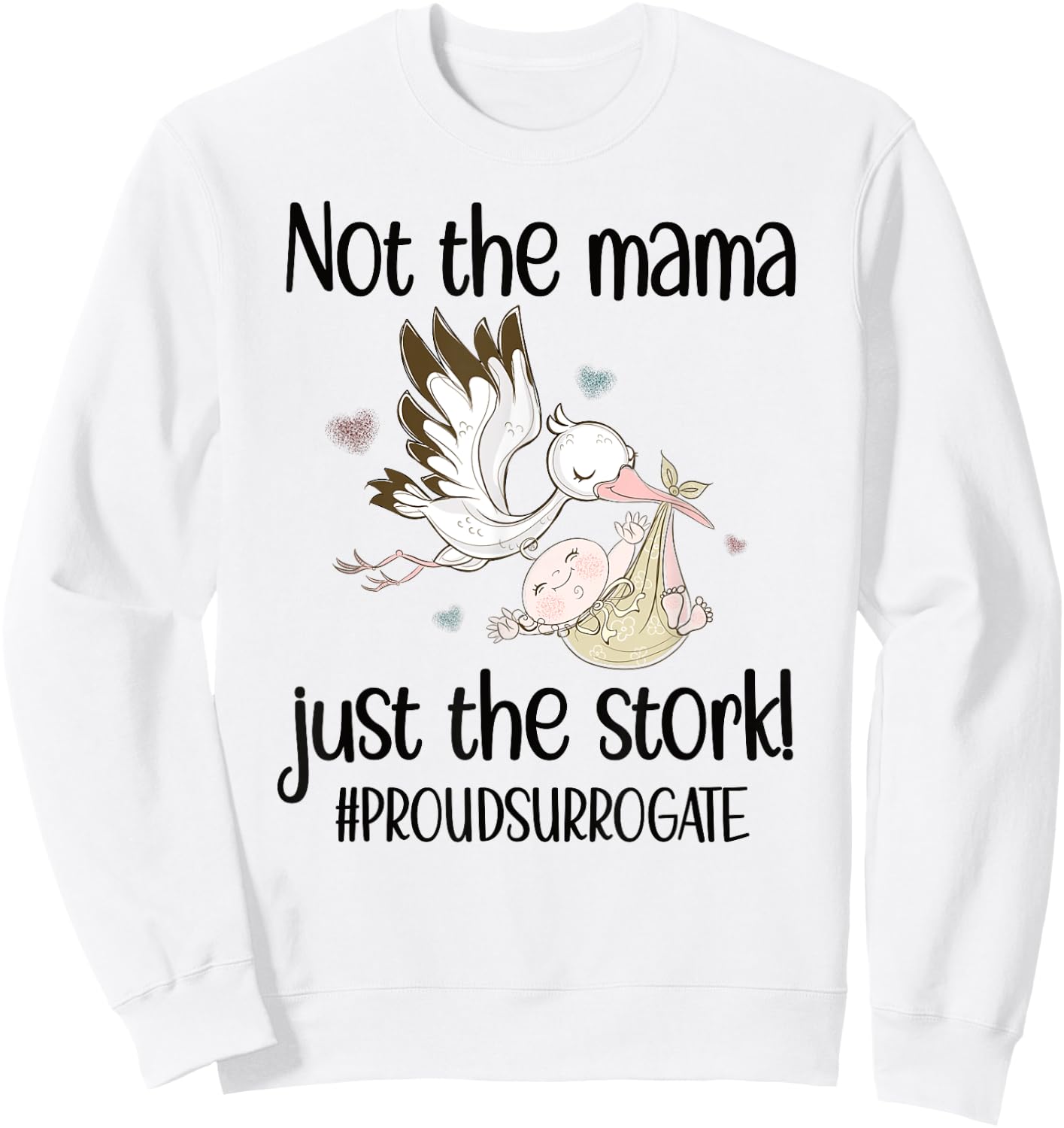 Funny Surrogate Mom Stork Surrogacy Announcement Sweatshirt - Sweatshirt | White