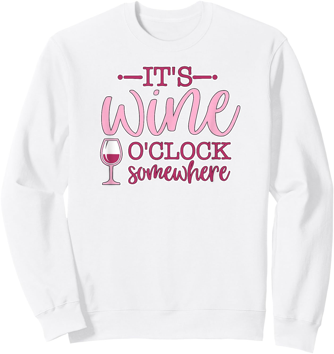 It's Wine O'Clock Somewhere Women's Funny Wine Lover Gift Sweatshirt - Sweatshirt | White