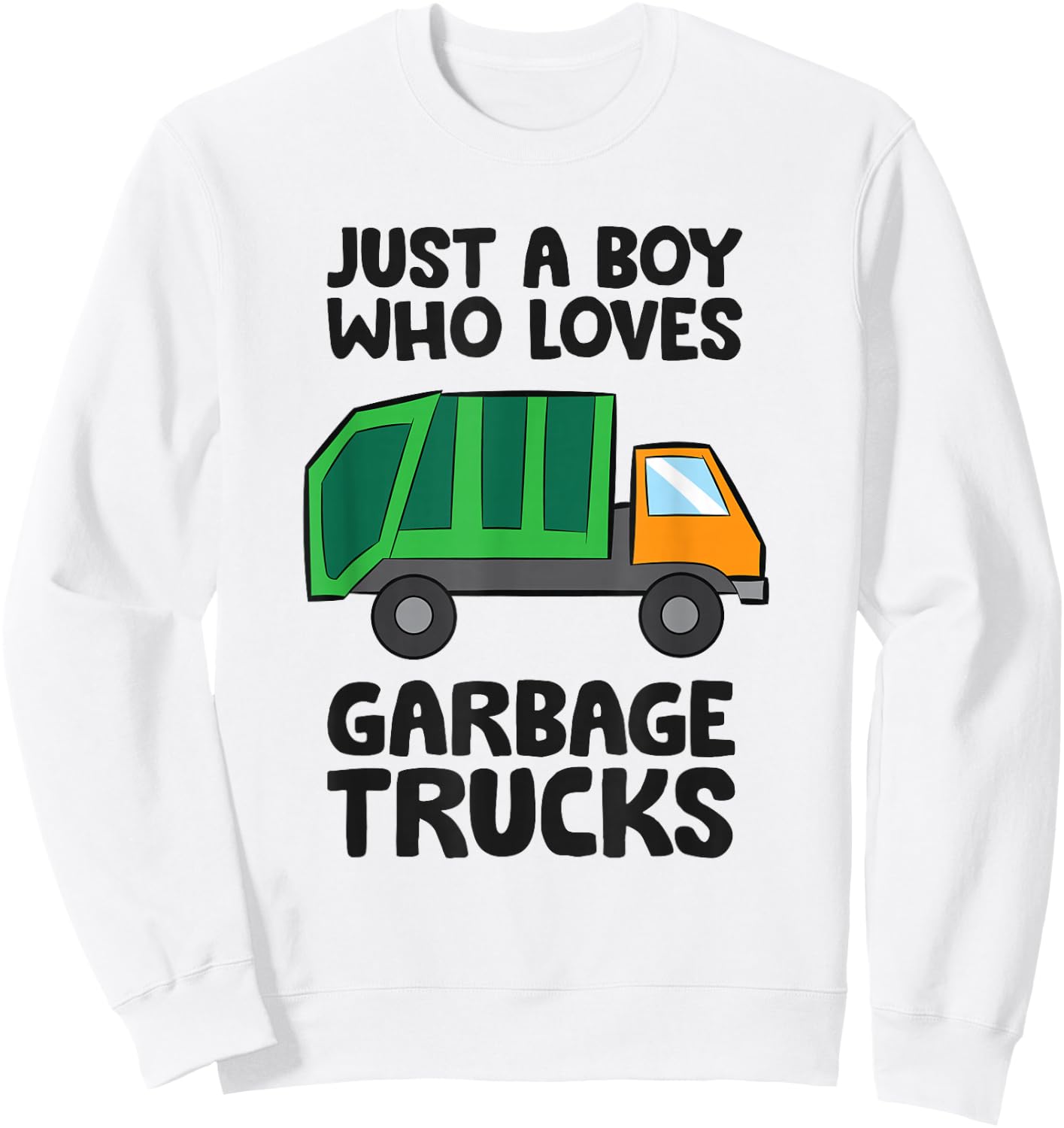Just a Boy Who Loves Garbage Trucks Sweatshirt - Sweatshirt | White