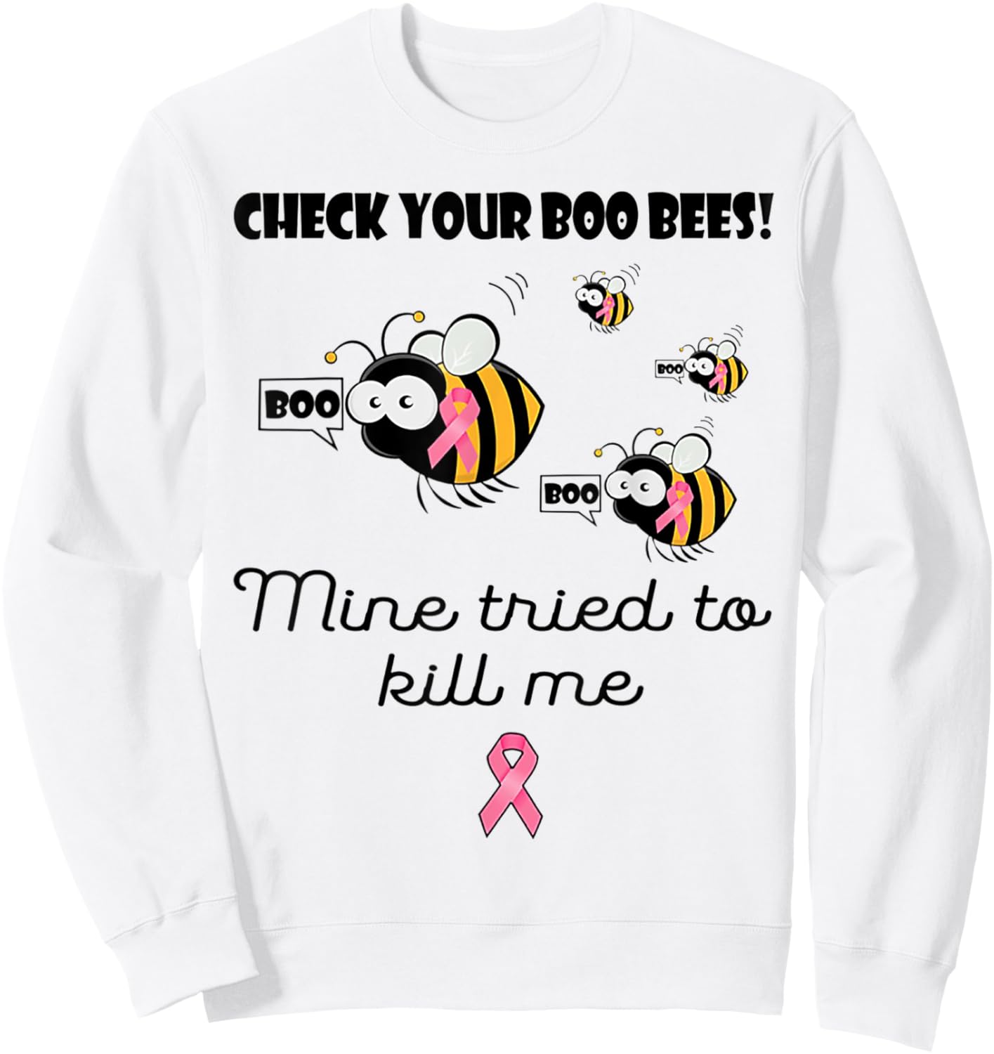 Check Your Boo Bees Mine Tried To Kill Me Breast Cancer Sweatshirt - Sweatshirt | White