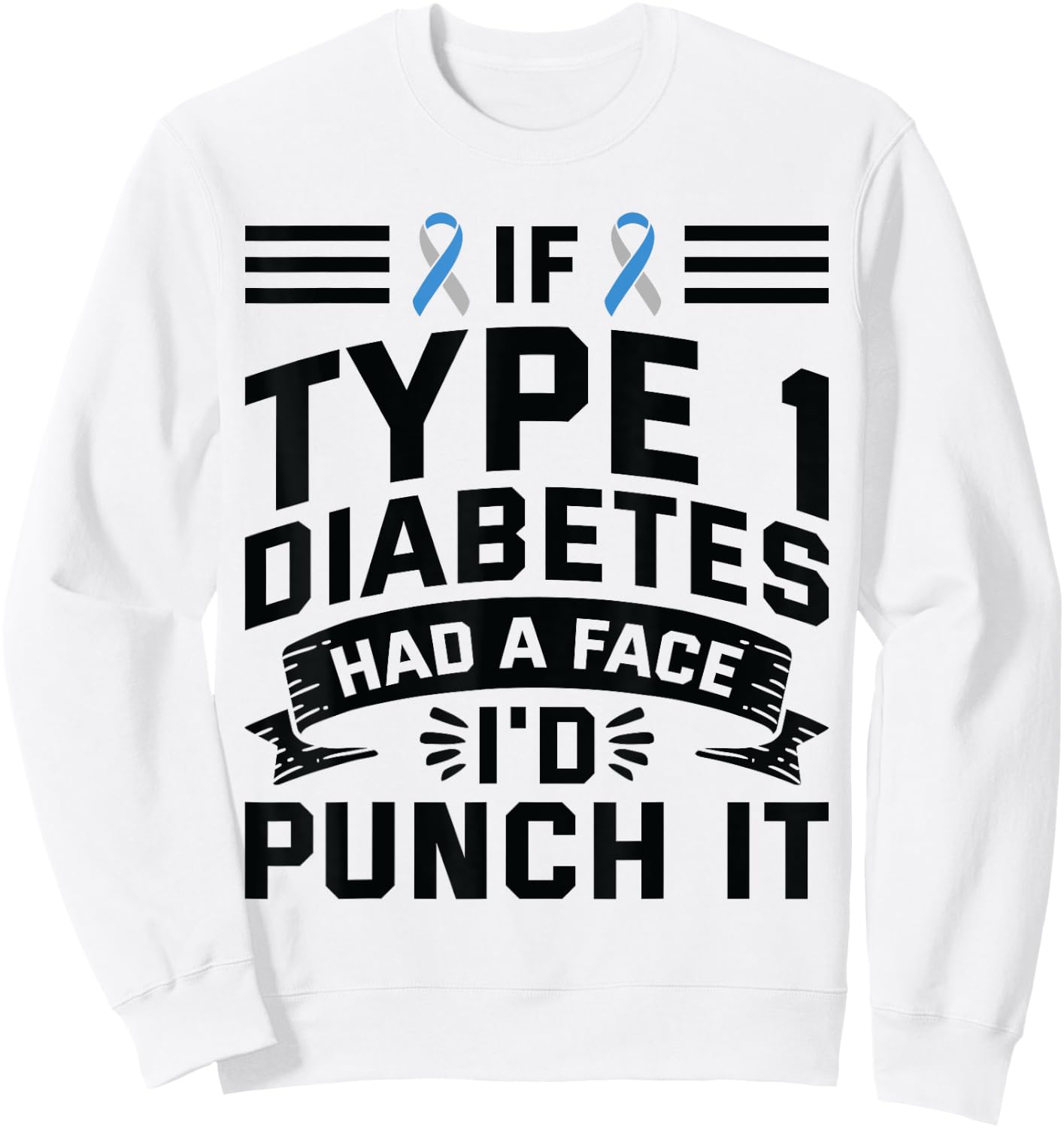 If Diabetes Had Face Punch It - Type 1 Diabetes Awareness Sweatshirt - Sweatshirt | White