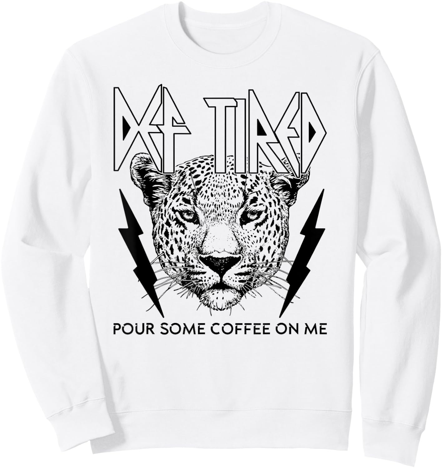 Def Tired Pour Some Coffee On Me Coffee Addict Fan Drinker Sweatshirt - Sweatshirt | White