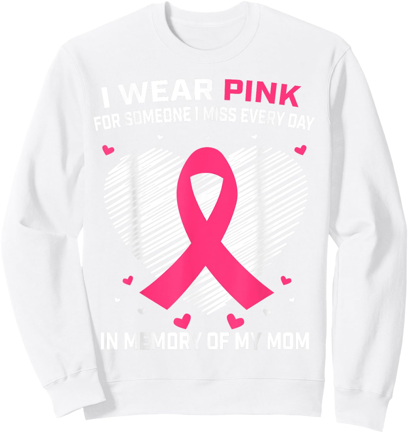 Mother I Wear Pink In Memory Of Mom Breast Cancer Awareness Sweatshirt - Sweatshirt | White