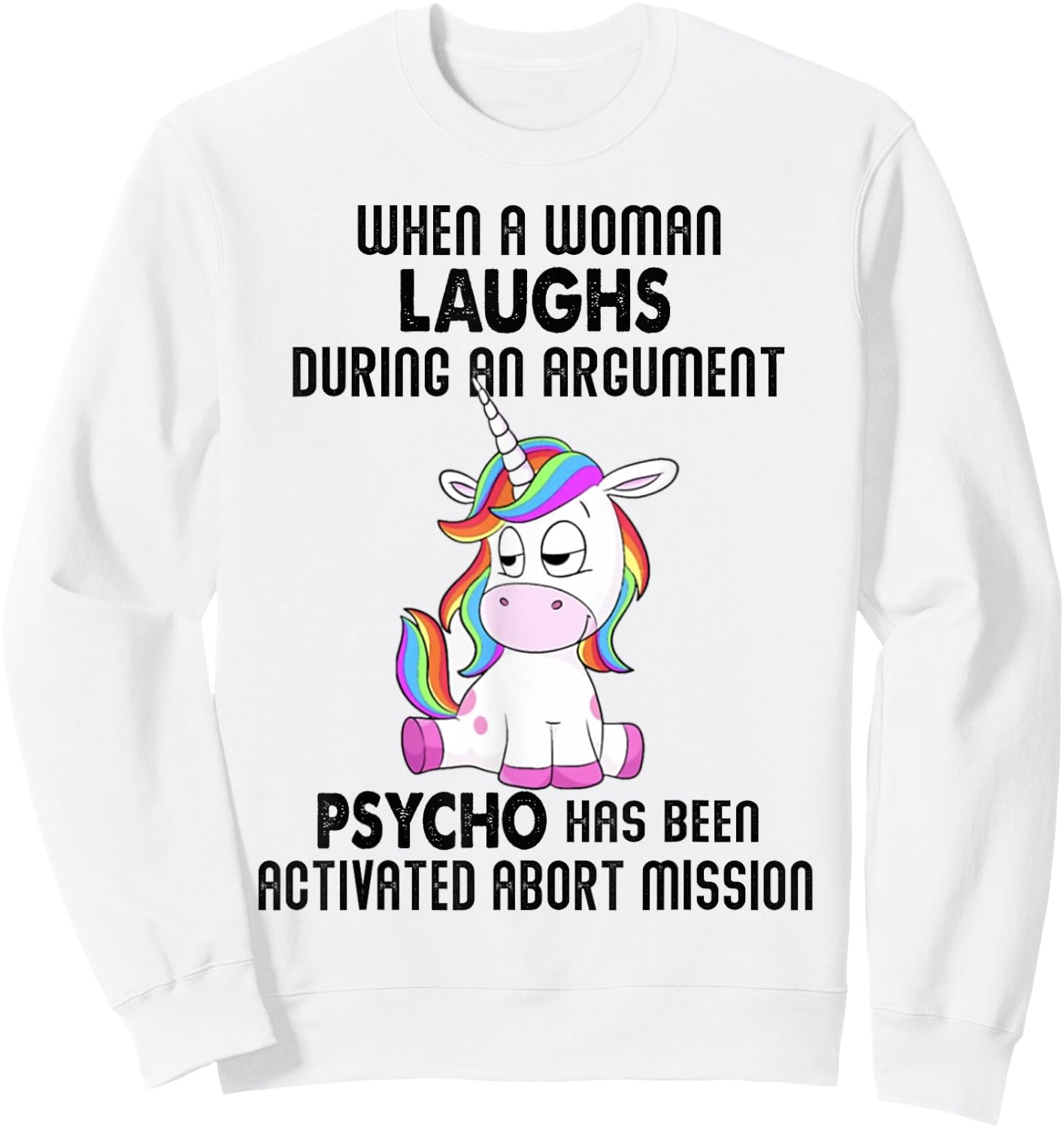 Funny Unicorn when a woman laughs during an argument Sweatshirt - Sweatshirt | White