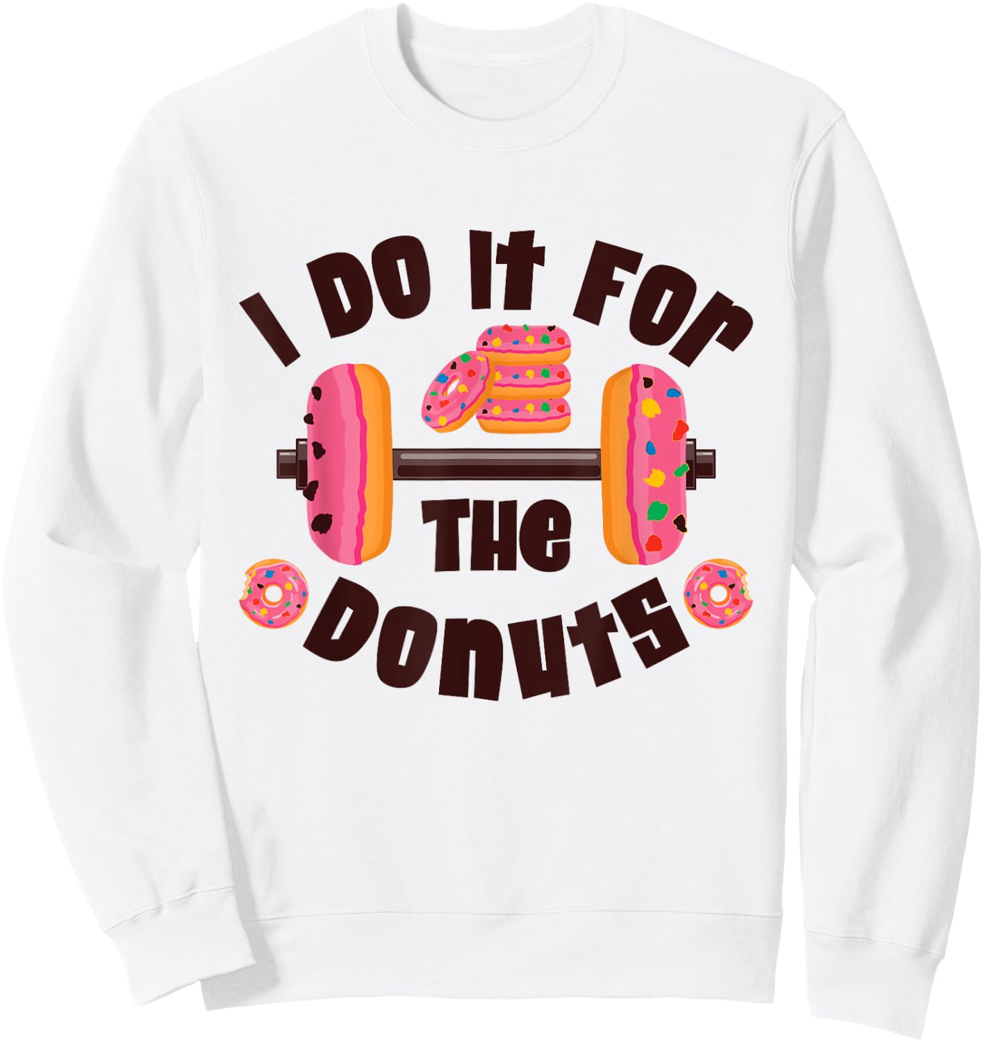I Do It For The Donuts Workout Weightlifting Fitness Gym Sweatshirt - Sweatshirt | White