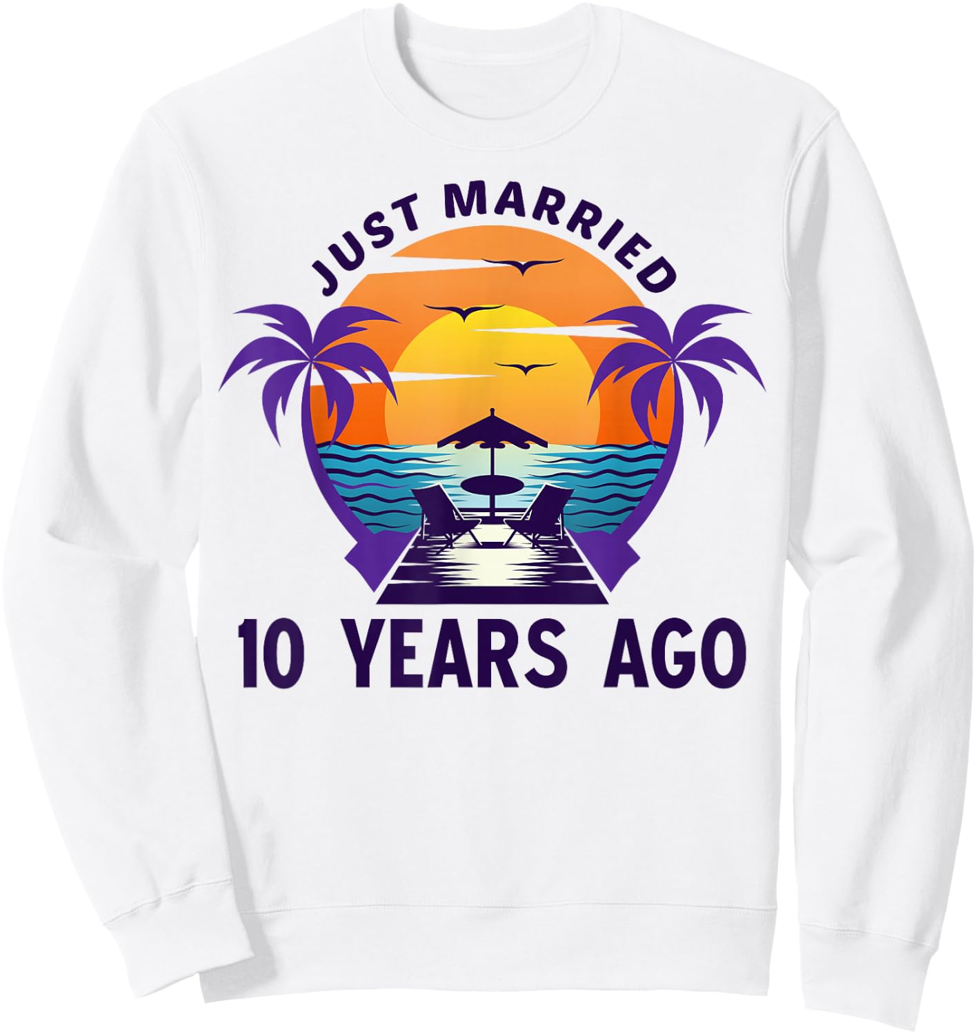Just Married 10 Years Ago Matching 10th Wedding Anniversary Sweatshirt - Sweatshirt | White