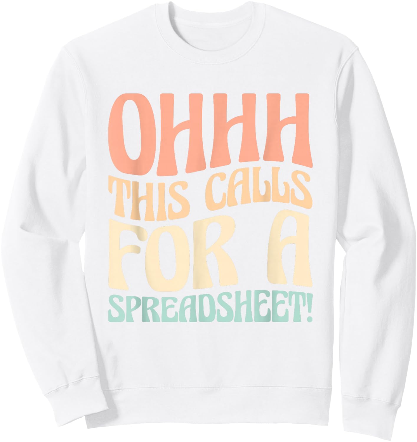 Ohhh This Calls For A Spreadsheet Sweatshirt - Sweatshirt | White