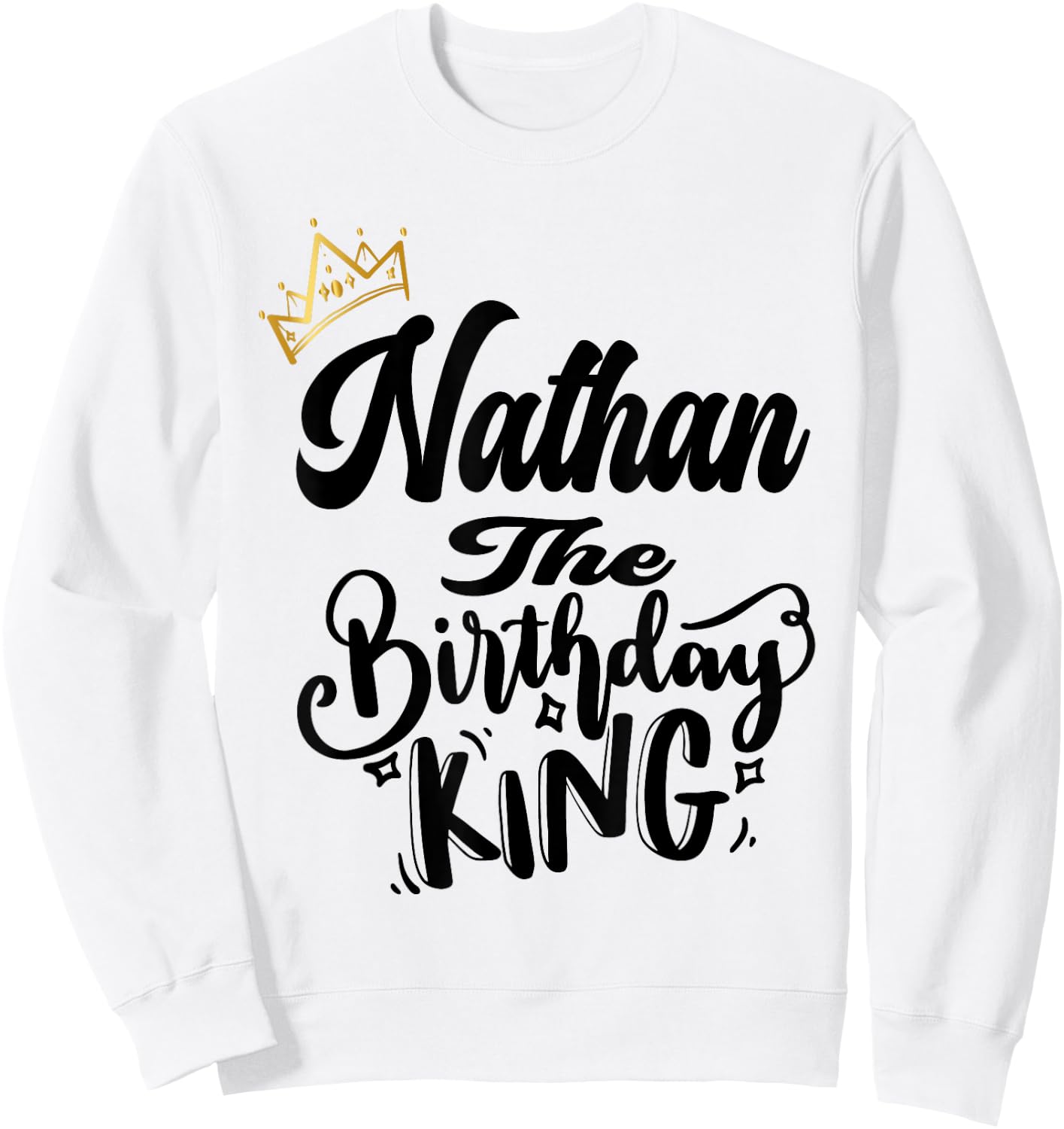 Nathan The Birthday King Happy Birthday Shirt Men Boys Teens Sweatshirt - Sweatshirt | White