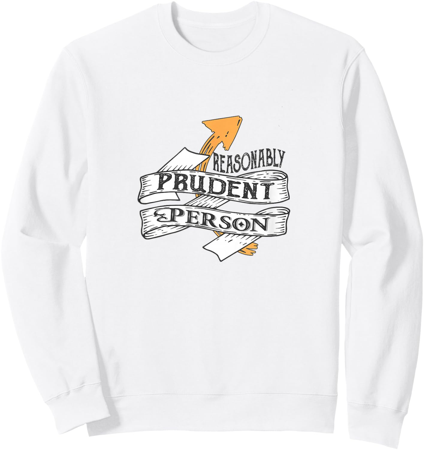 Reasonably Prudent Person - Funny Law Enthusiast Sweatshirt - Sweatshirt | White