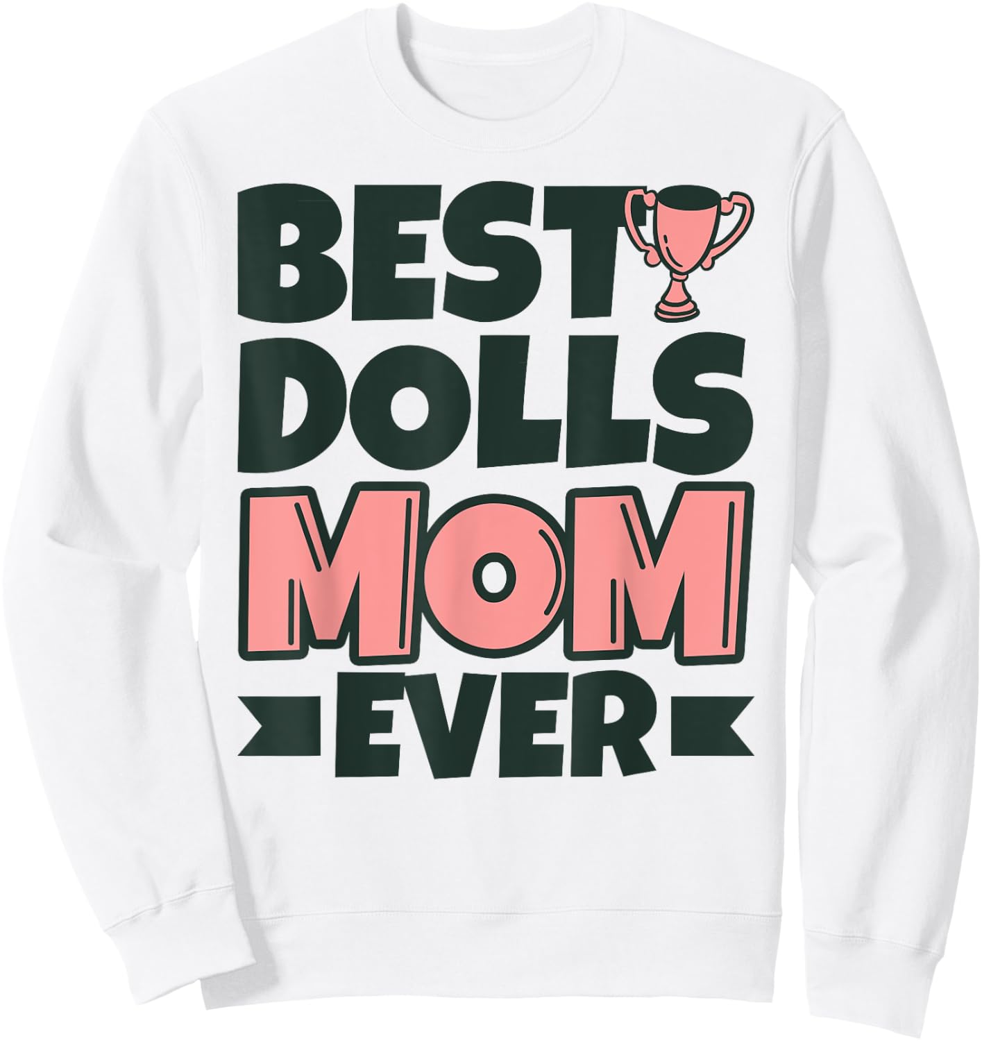 Best Dolls Mom Ever Mother Funny Sweatshirt - Sweatshirt | White