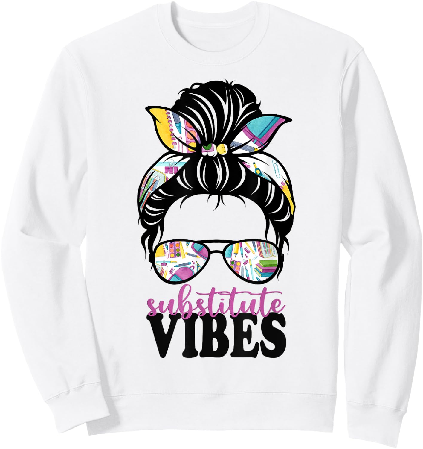 Substitute Teacher Appreciation Teacher Life Messy Bun Women Sweatshirt - Sweatshirt | White