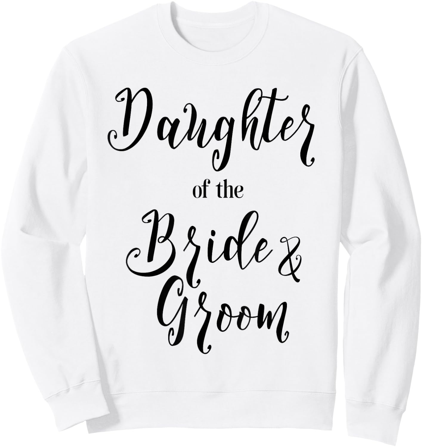 Daughter of the Bride and Groom Shirt Sweatshirt - Sweatshirt | White