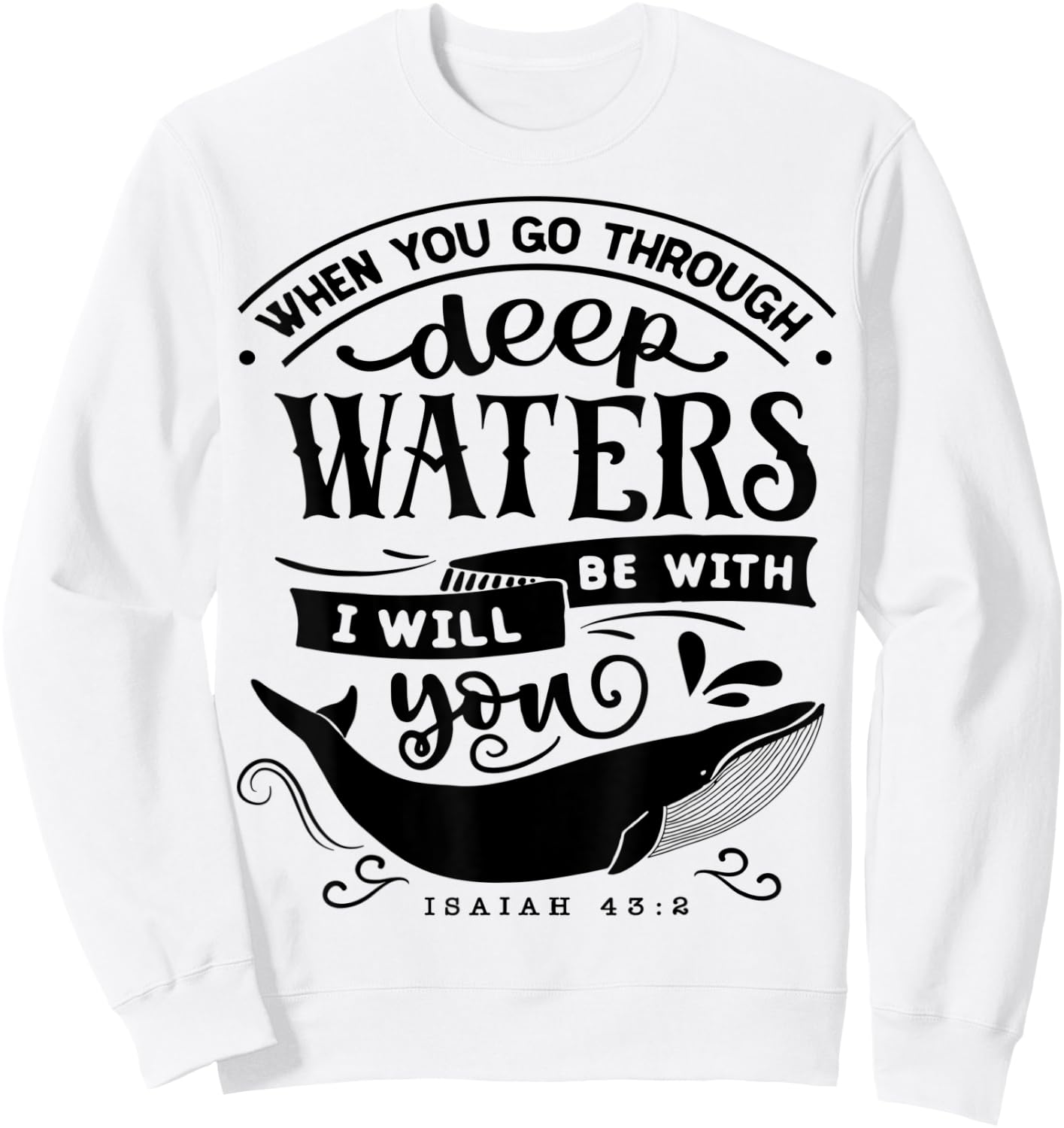 When you go through deep waters i will be with you Religious Sweatshirt - Sweatshirt | White