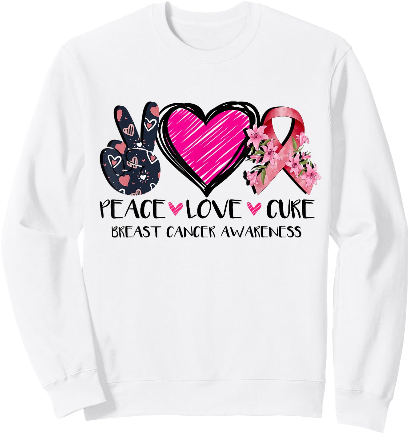 Peace Love Cure Breast Cancer Awareness Pink Ribbon Flower Sweatshirt - Sweatshirt | White