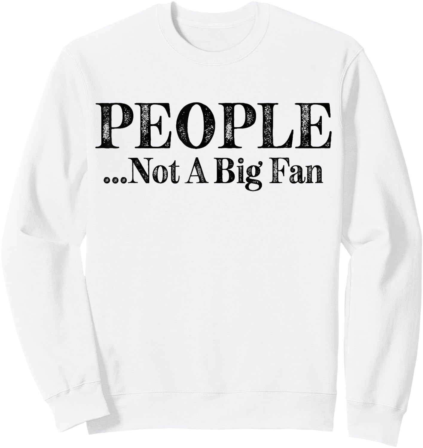 People Not A Big Fan Funny Introvert Vintage Sweatshirt - Sweatshirt | White