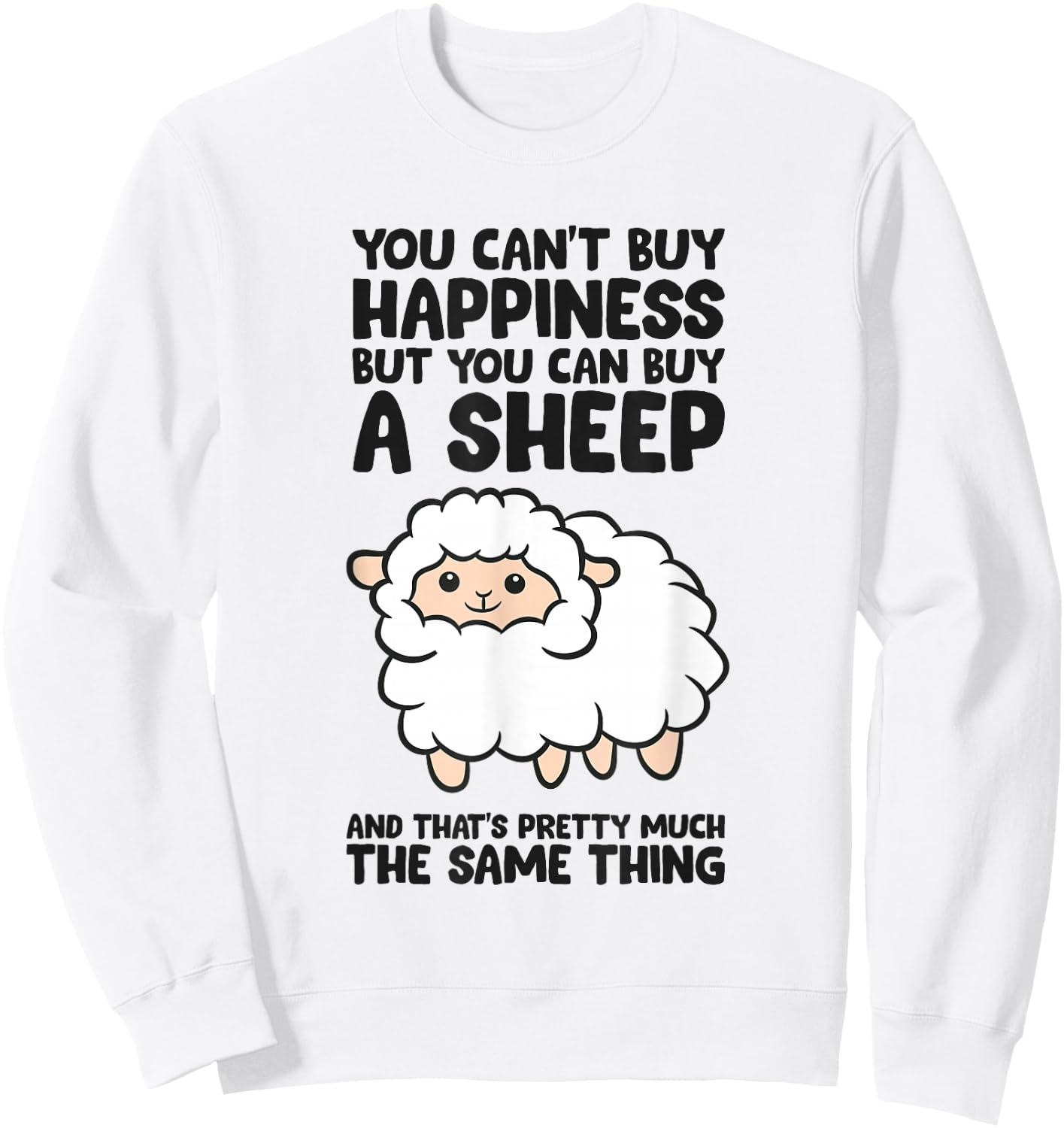 You Cant Buy Happiness But You Can Buy A Sheep Sweatshirt - Sweatshirt | White