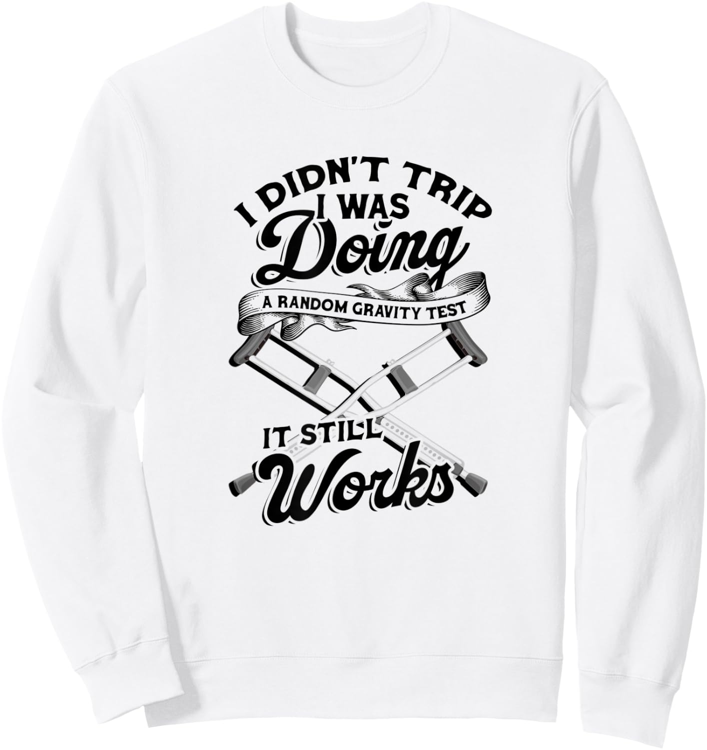 I didn't trip I was doing a random gravity test Sweatshirt - Sweatshirt | White