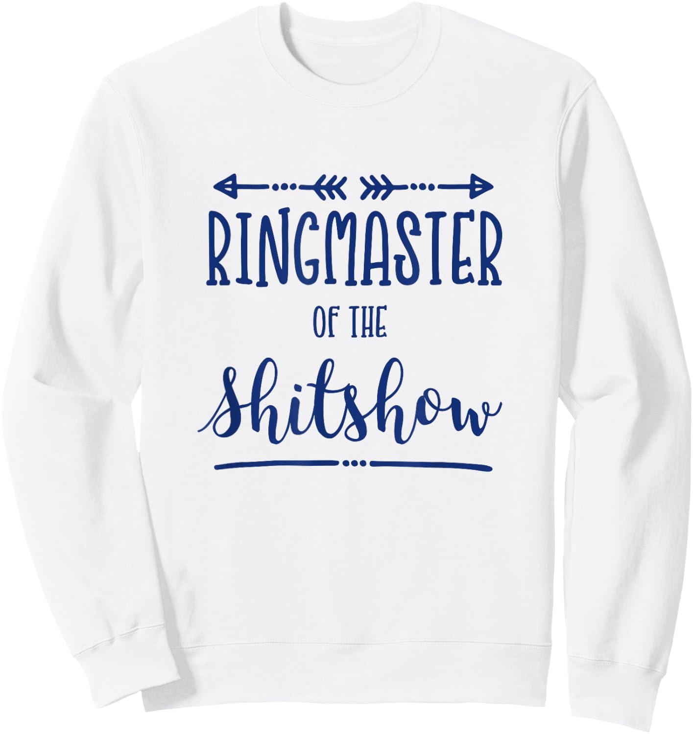 Ringmaster of the Shitshow Sweatshirt - Sweatshirt | White