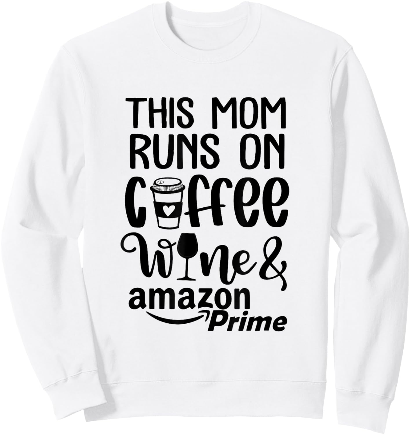 Mom Run On Coffee Wine Shopping Mom Life Mother Hood Sweatshirt - Sweatshirt | White