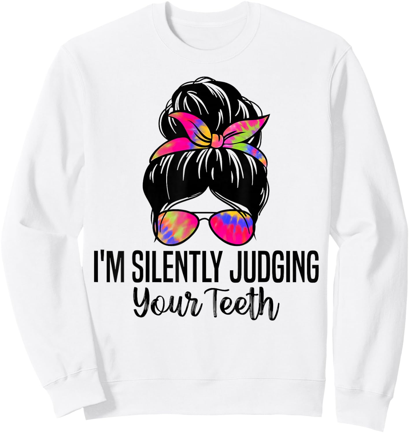 I'm Silently Judging Your Teeth Funny Dentist Dental Surgeon Sweatshirt - Sweatshirt | White