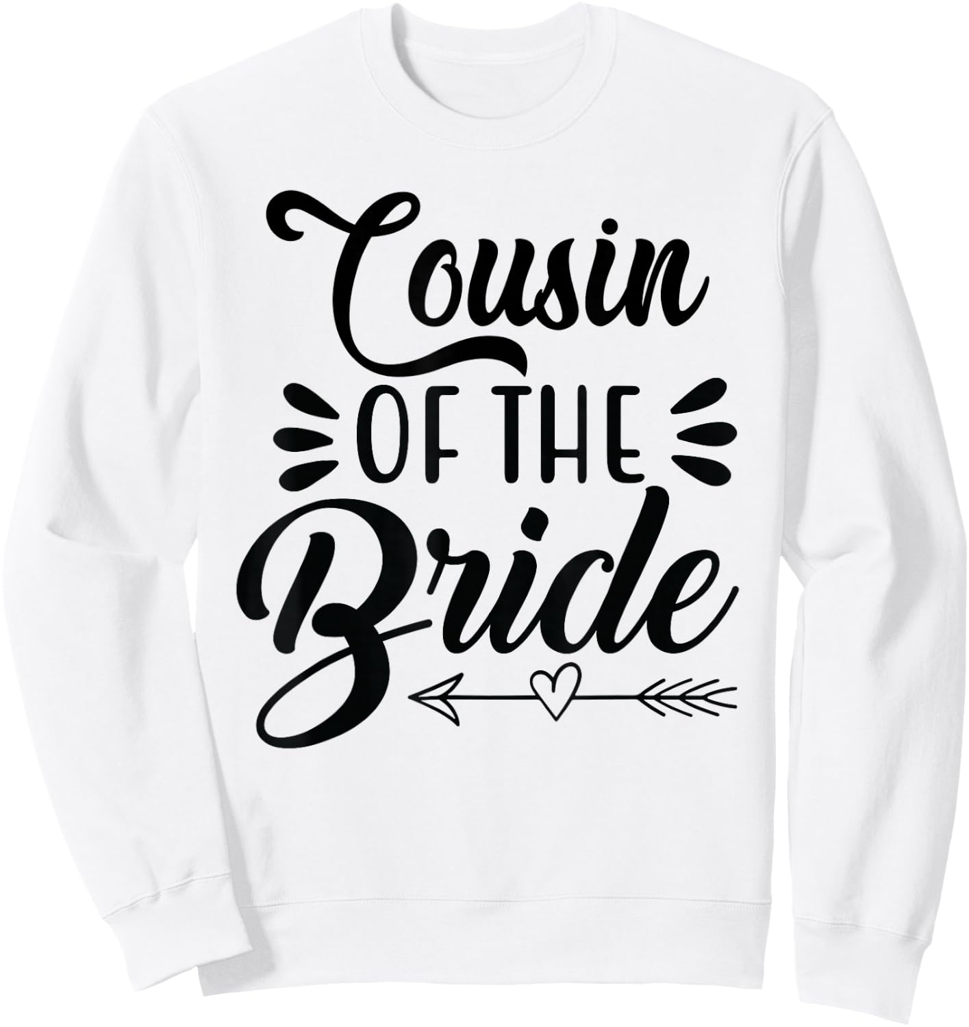 Cousin Of The Bride Wedding Party Family Bridal Shower Groom Sweatshirt - Sweatshirt | White