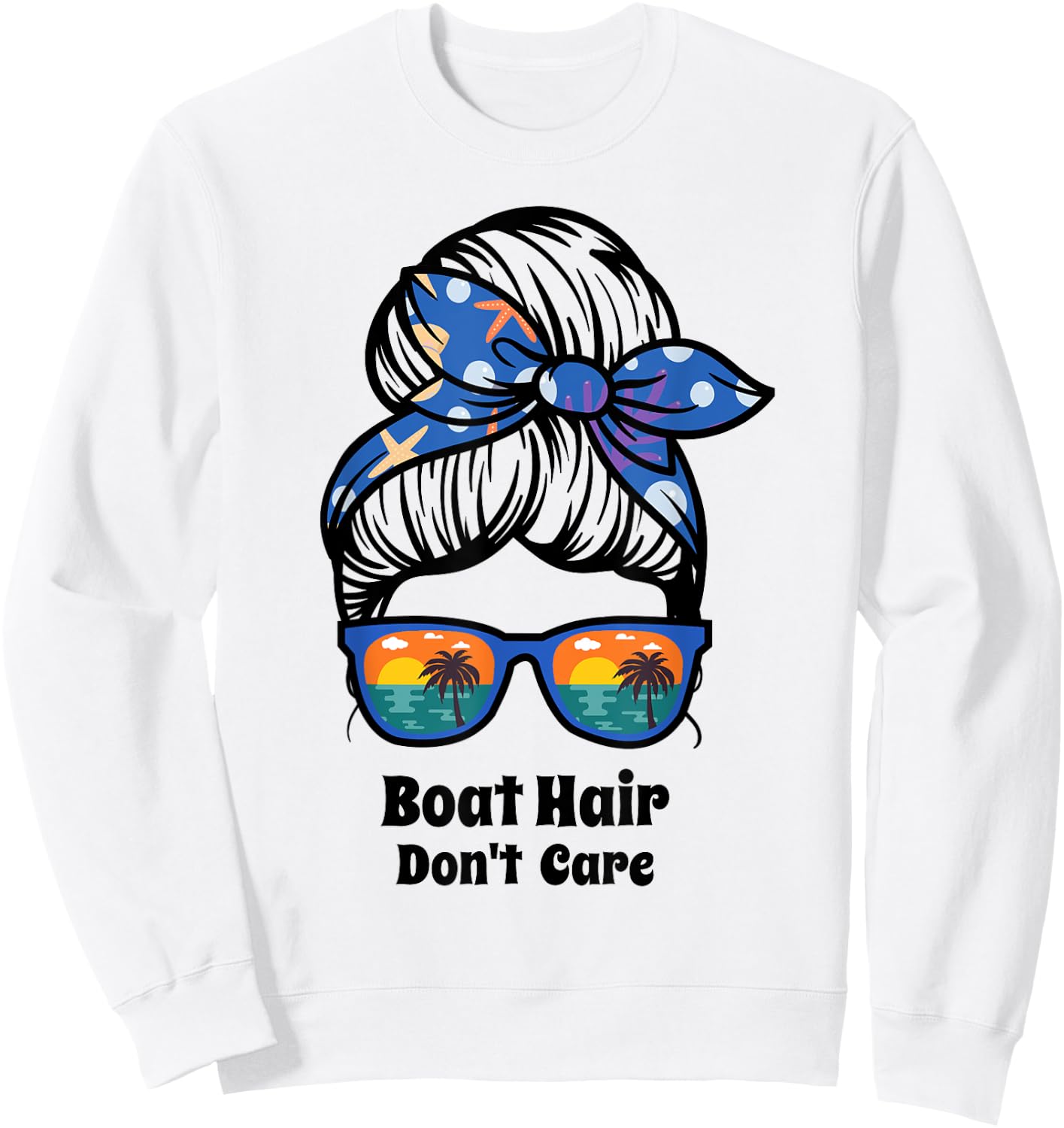 Boat Hair Don't Care messy bun beach women's funny boating Sweatshirt - Sweatshirt | White
