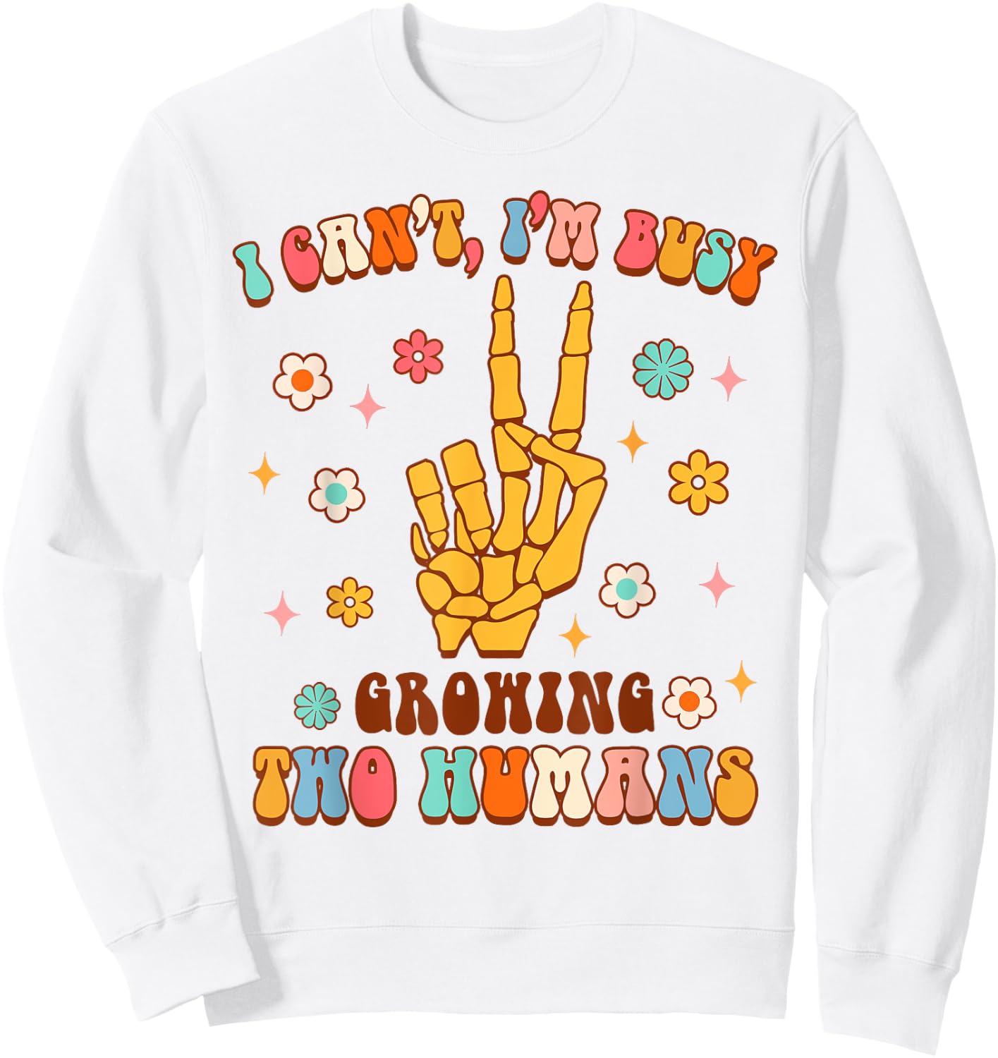 Twin Mom Pregnancy I Can't I'm Busy Now Growing Two Humans Sweatshirt - Sweatshirt | White