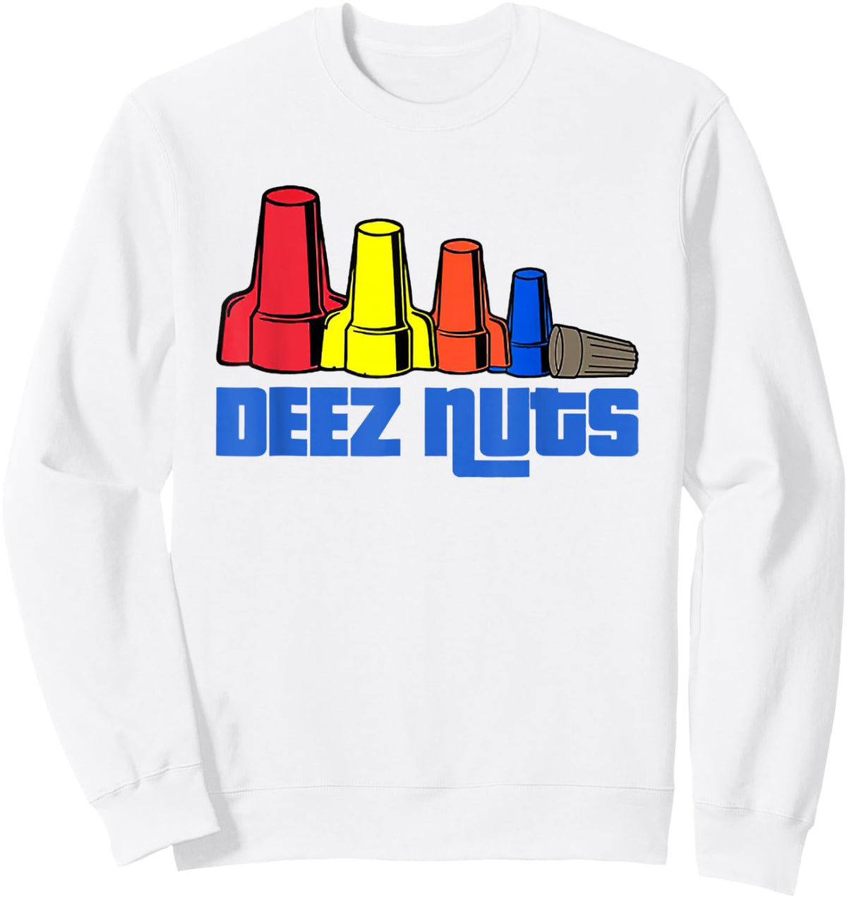 Deez Nuts Electrician Funny Shirt & Women Gift Sweatshirt - Sweatshirt | White