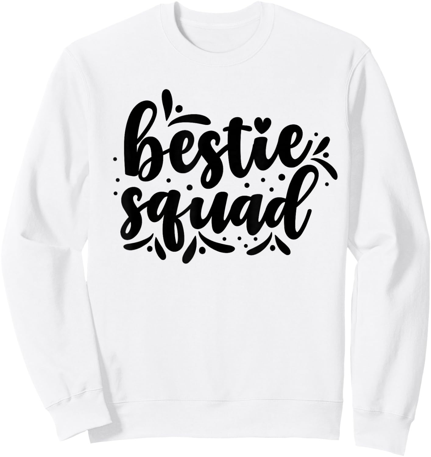 Bestie Squad Team Best Friend Friendship Friends Sweatshirt - Sweatshirt | White