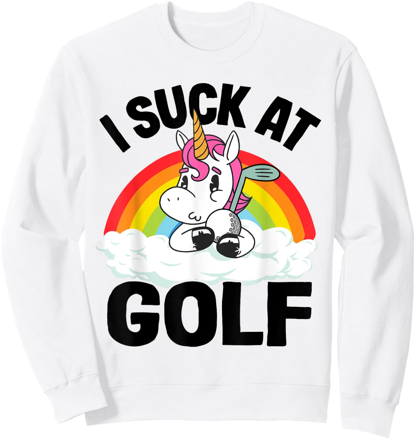 I Suck At Golf Funny Golf Loser Unicorn Sarcastic Golfing Sweatshirt - Sweatshirt | White