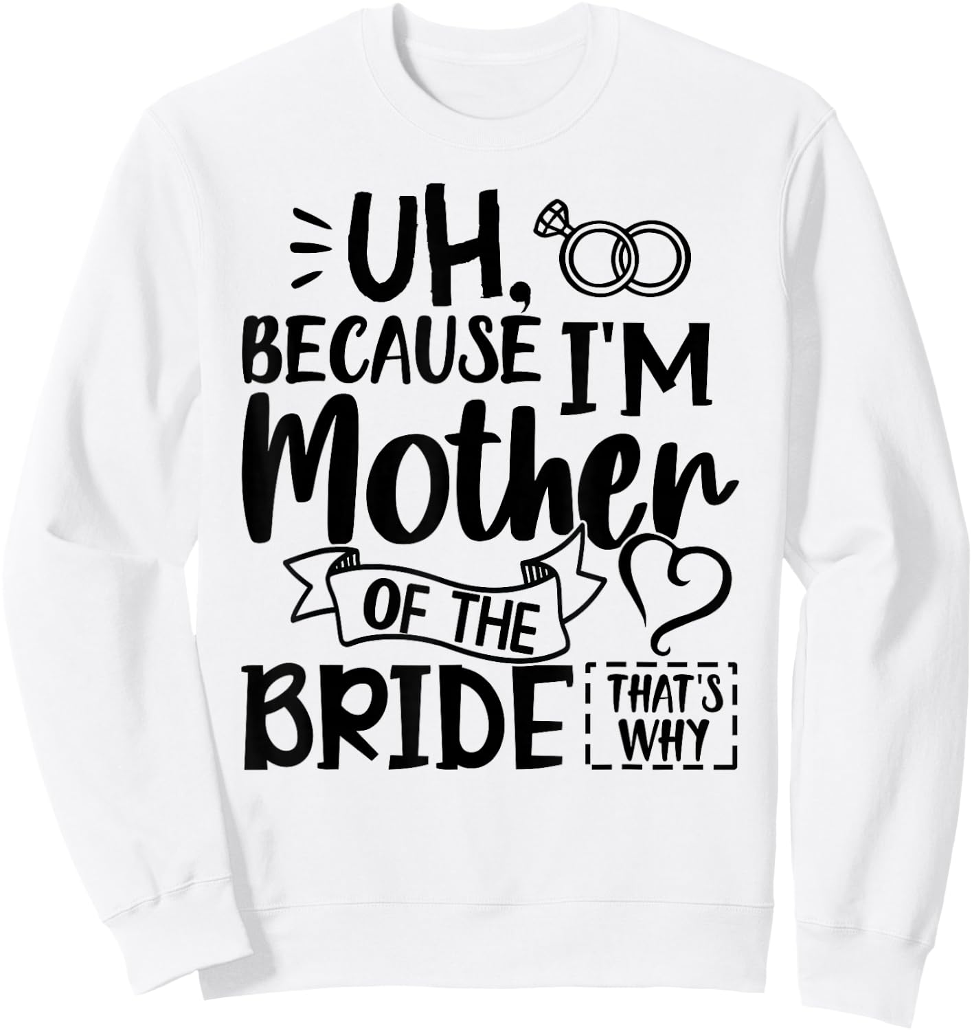 Mom Bride Shirt I'm The Mother of The Bride That's Why Gift Sweatshirt - Sweatshirt | White