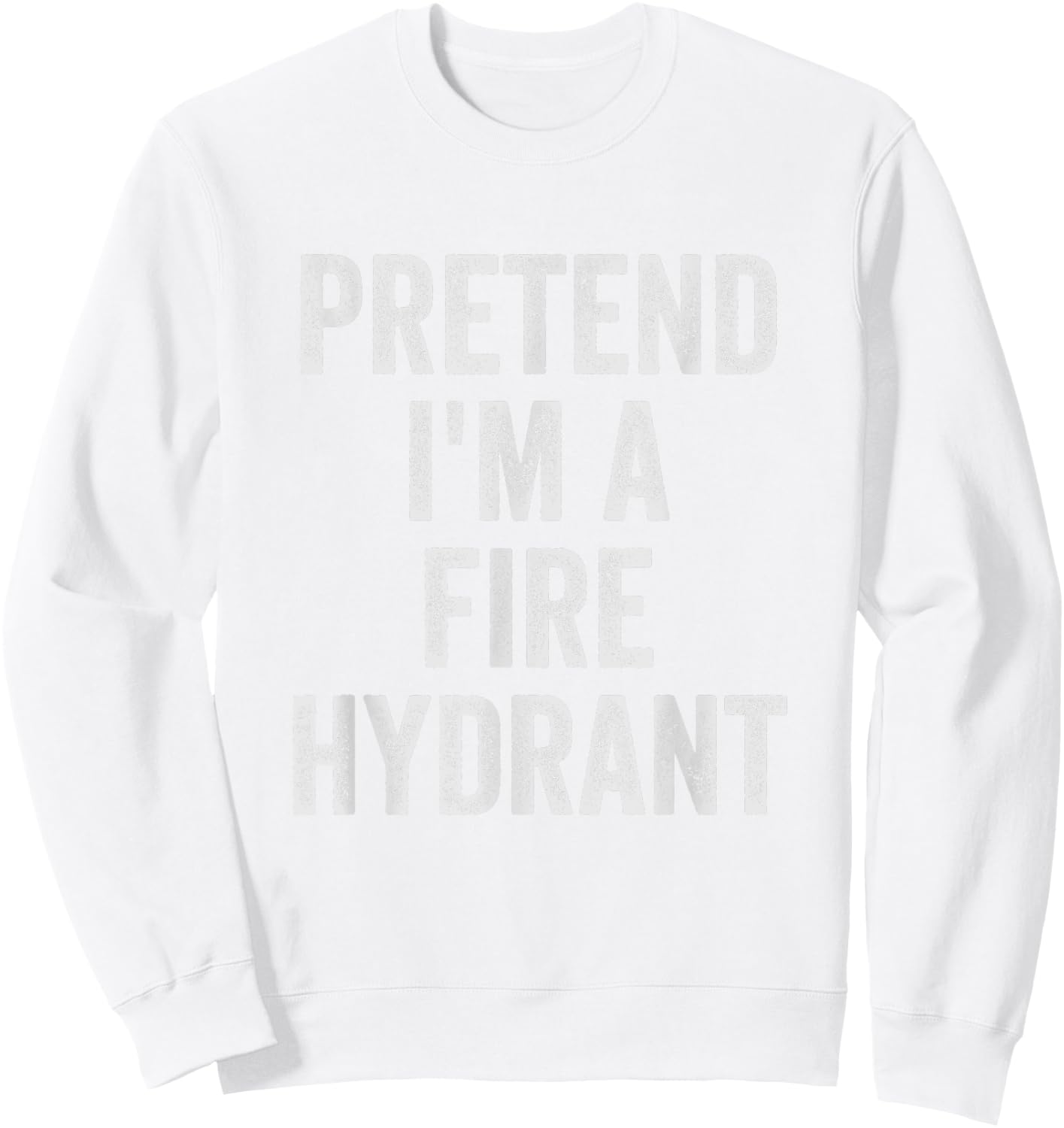 Lazy Halloween Costume Shirt Gift Pretend I'm A Fire Hydrant Sweatshirt - Sweatshirt | White